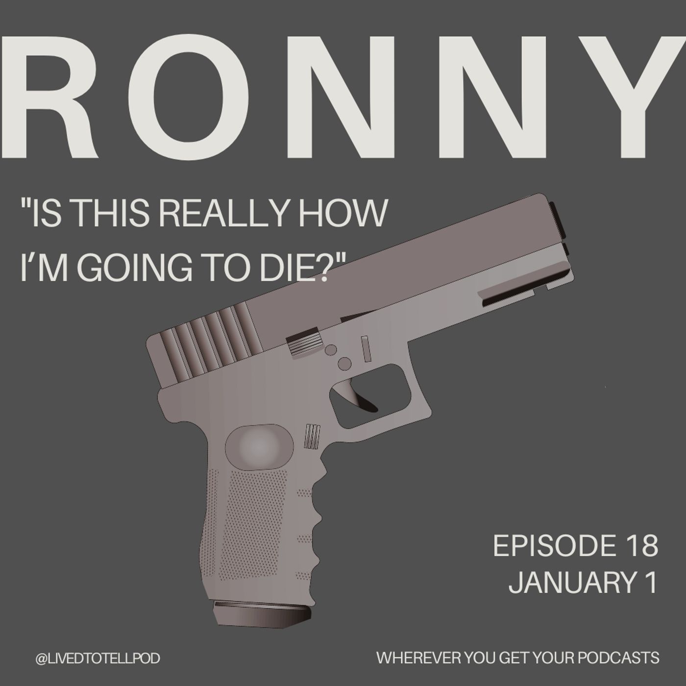 S1 Ep18: Ronny - "Is This Really How I'm Going to Die?"
