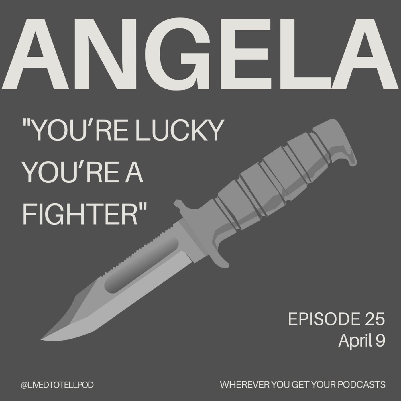 S1 Ep25: Angela - "You're Lucky You're a Fighter"