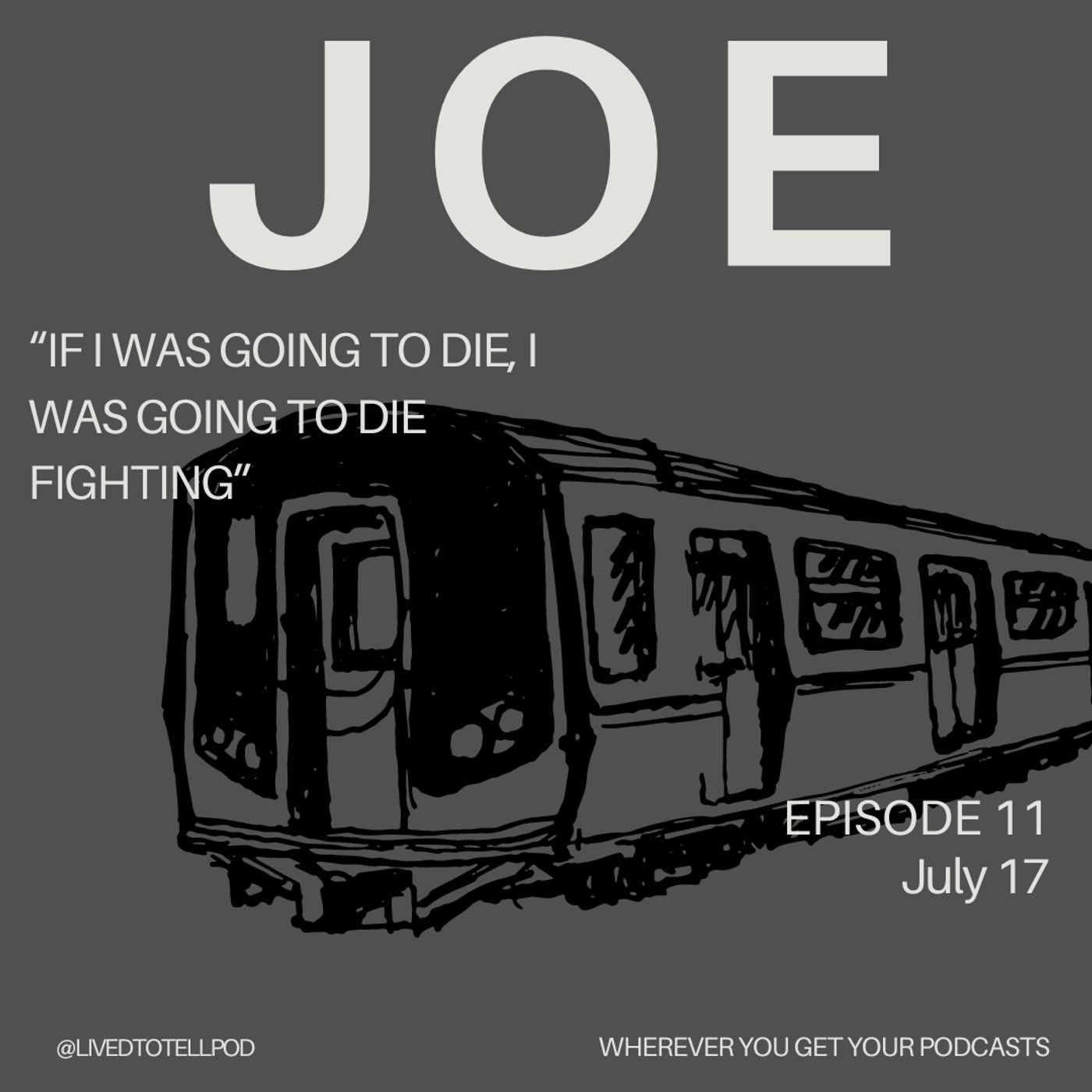 S1 Ep11: Joe - "If I Was Going To Die, I Was Going To Die Fighting"
