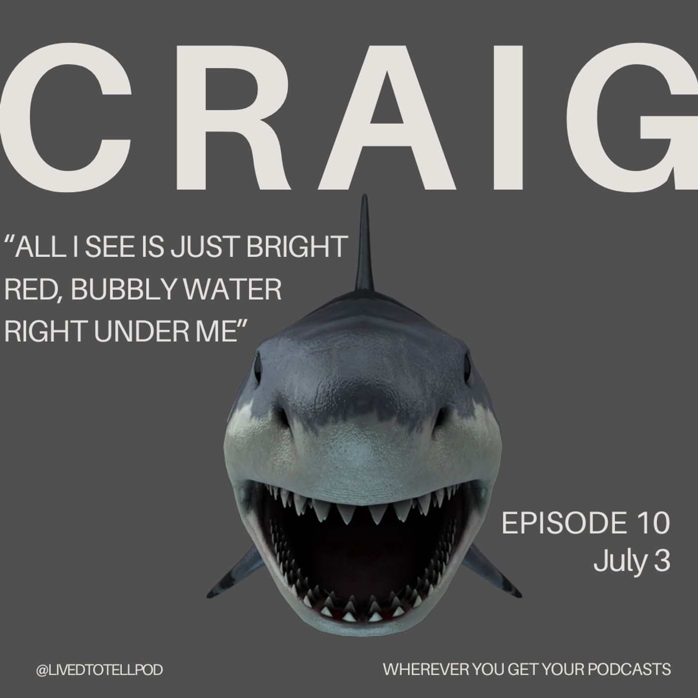 S1 Ep10: Craig - "All I See is Just Bright, Red, Bubbly Water Right Under Me"