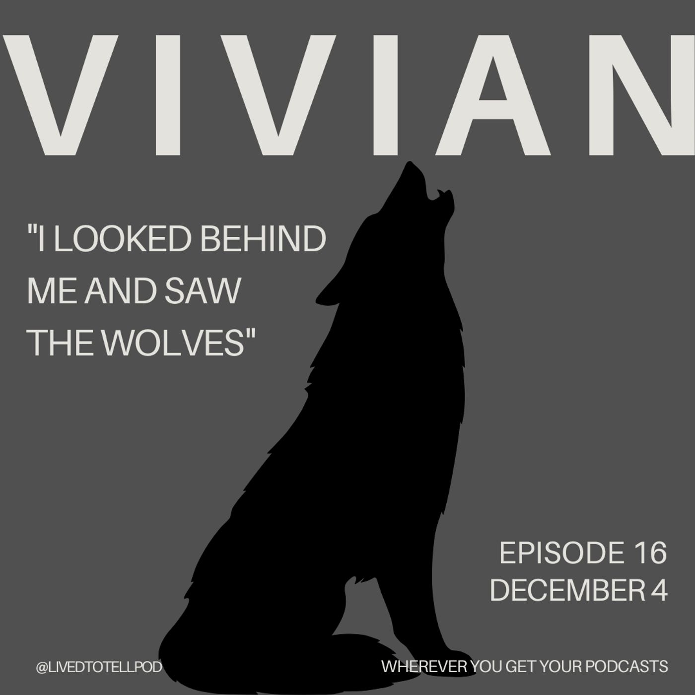 S1 Ep16: Vivian - "I Looked Behind Me and Saw the Wolves"