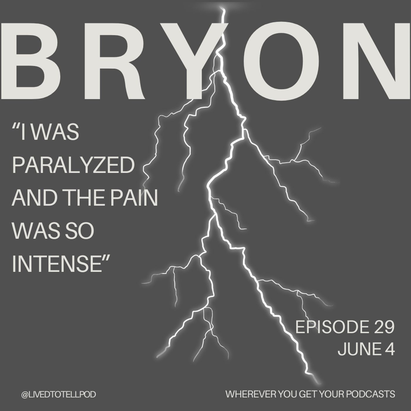 S1 Ep29: Bryon - "I Was Paralyzed and the Pain Was So Intense"