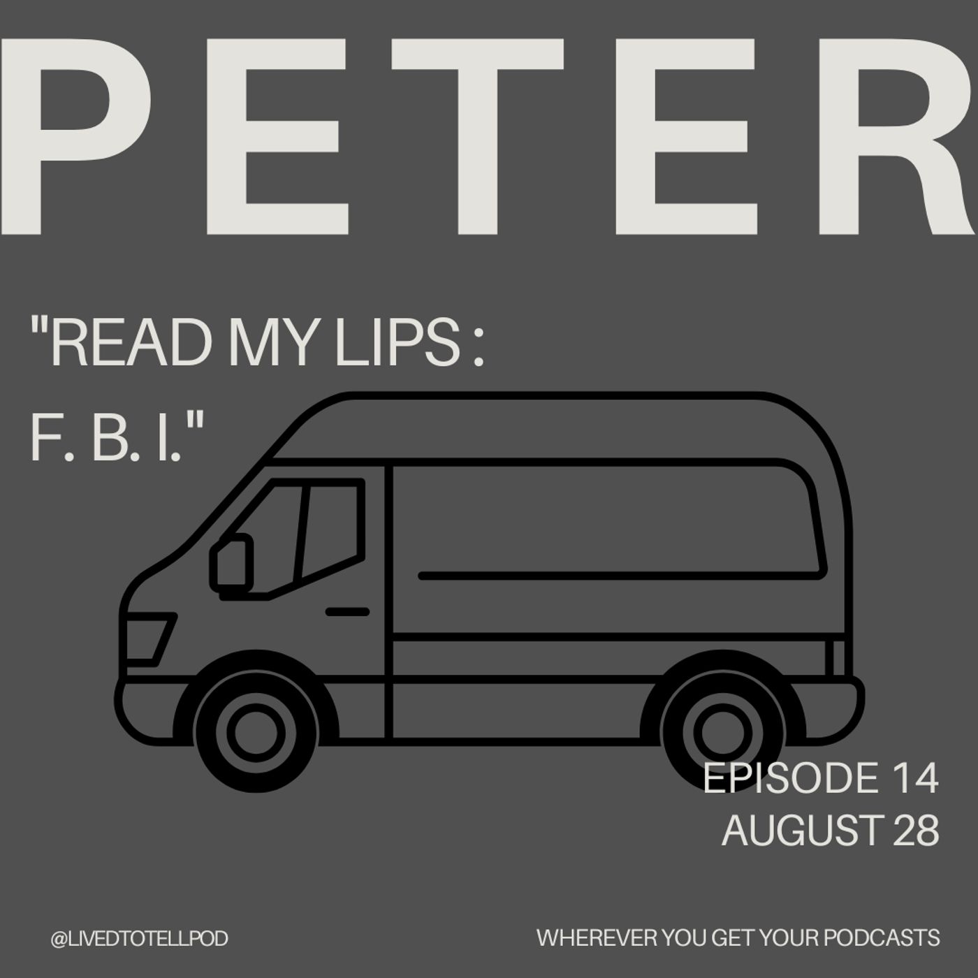 S1 Ep33: Improved Audio - Peter - "Read my lips: F. B. I."