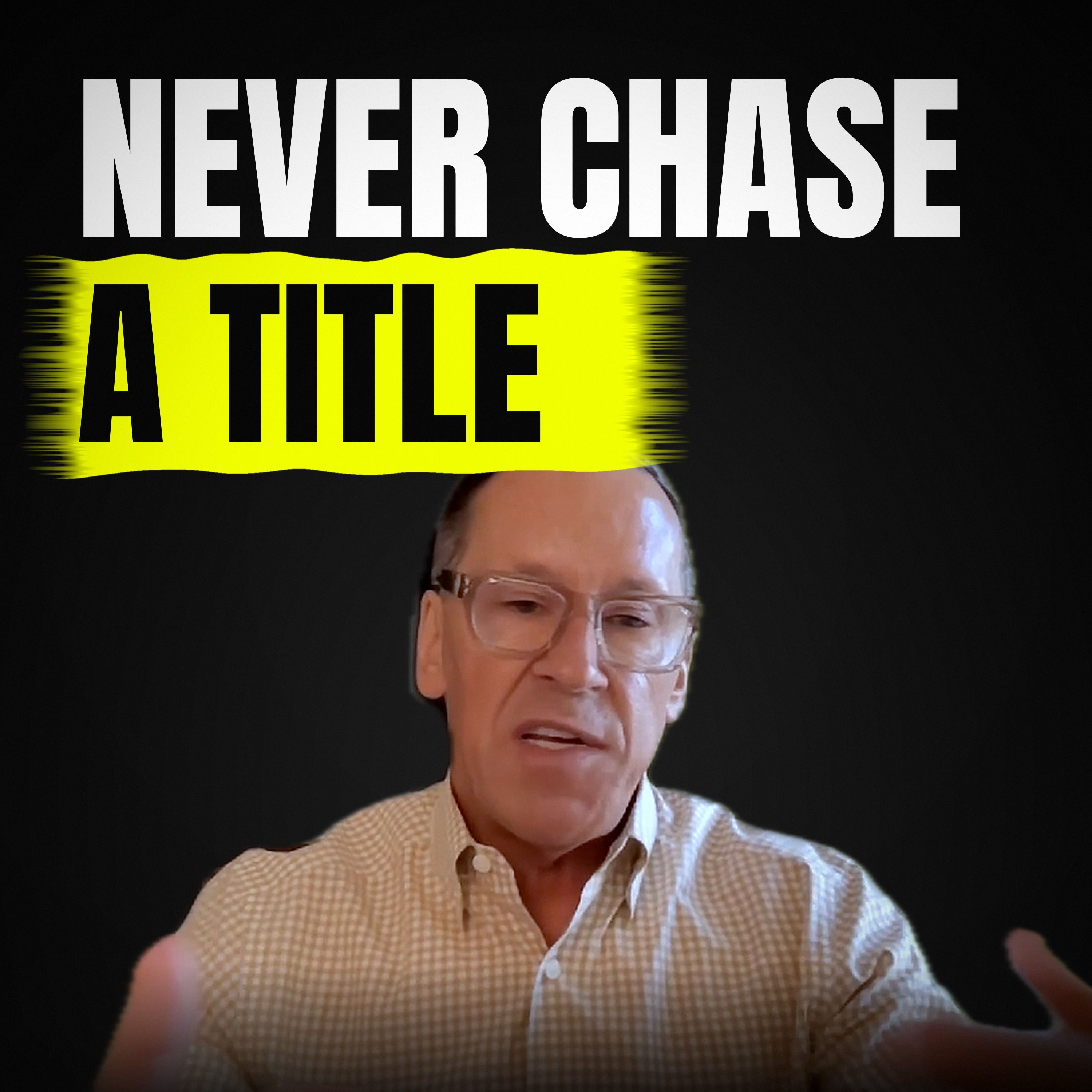 Never Chase a Title (and what you should chase) | Kelly O. Kay