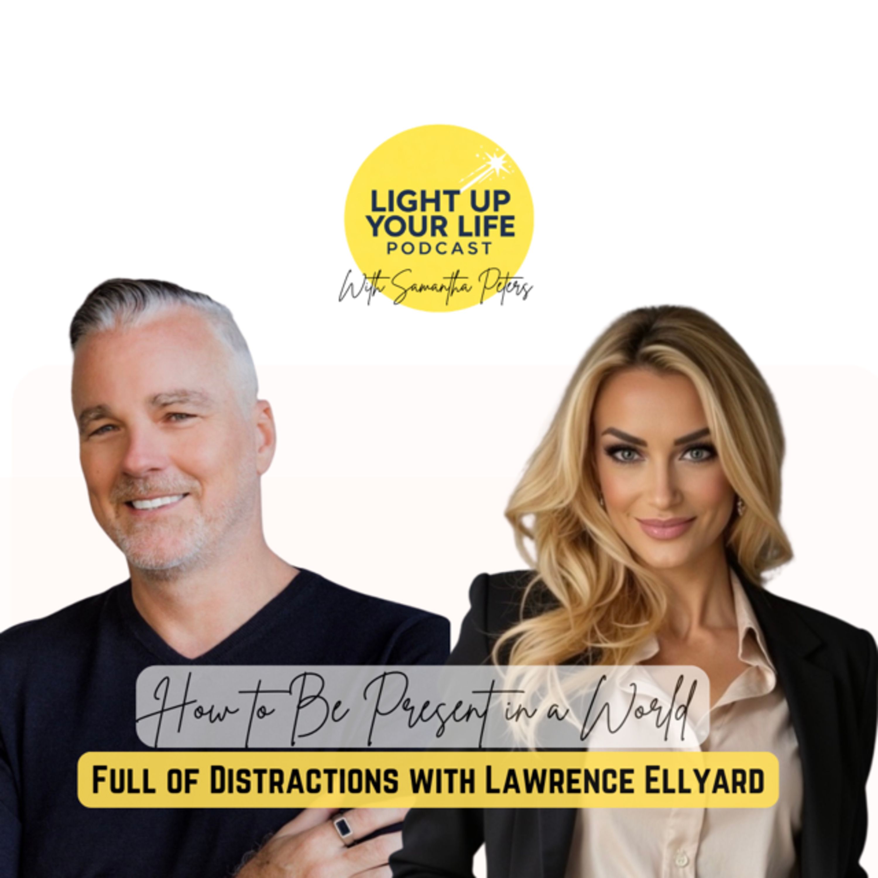 How to be Present in a World Full of Distractions with Lawrence Ellyard episode artwork