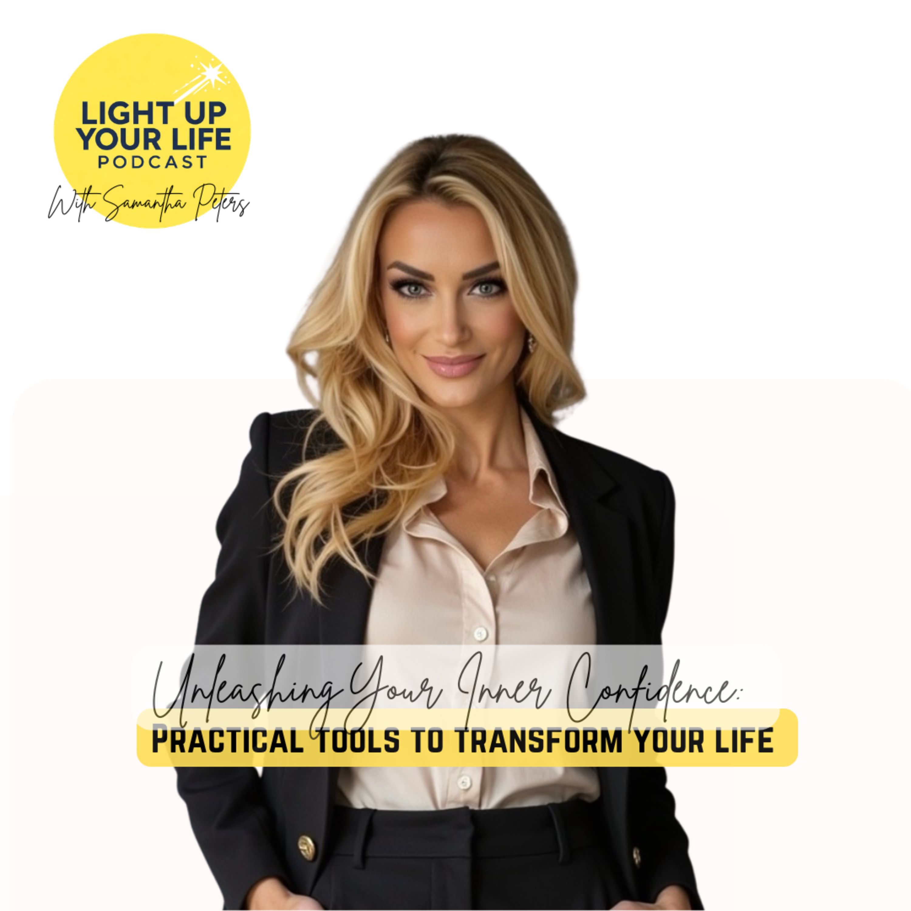 Unleashing Your Inner Confidence: Practical Tools to Transform Your Life episode artwork