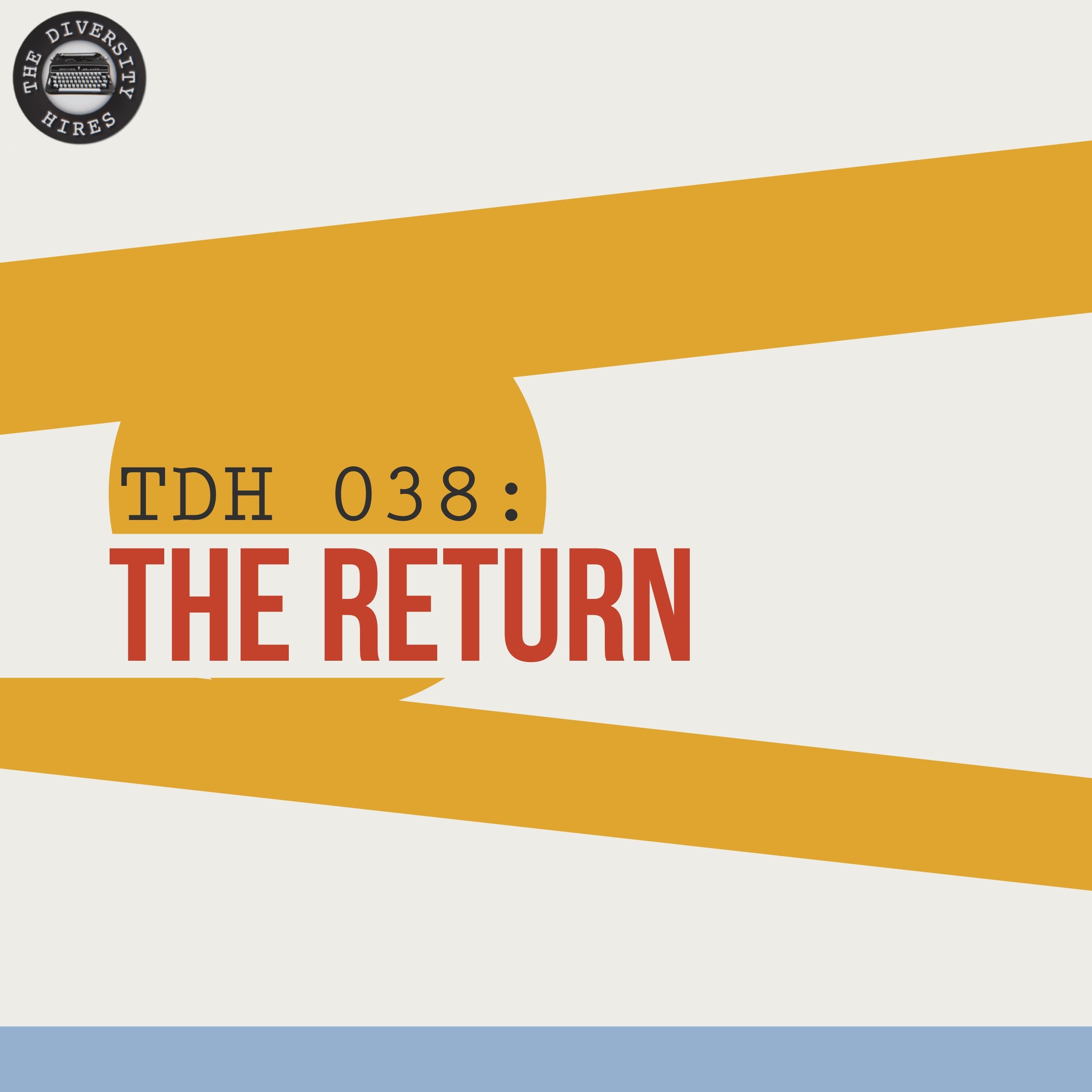 TDH 038: THE RETURN