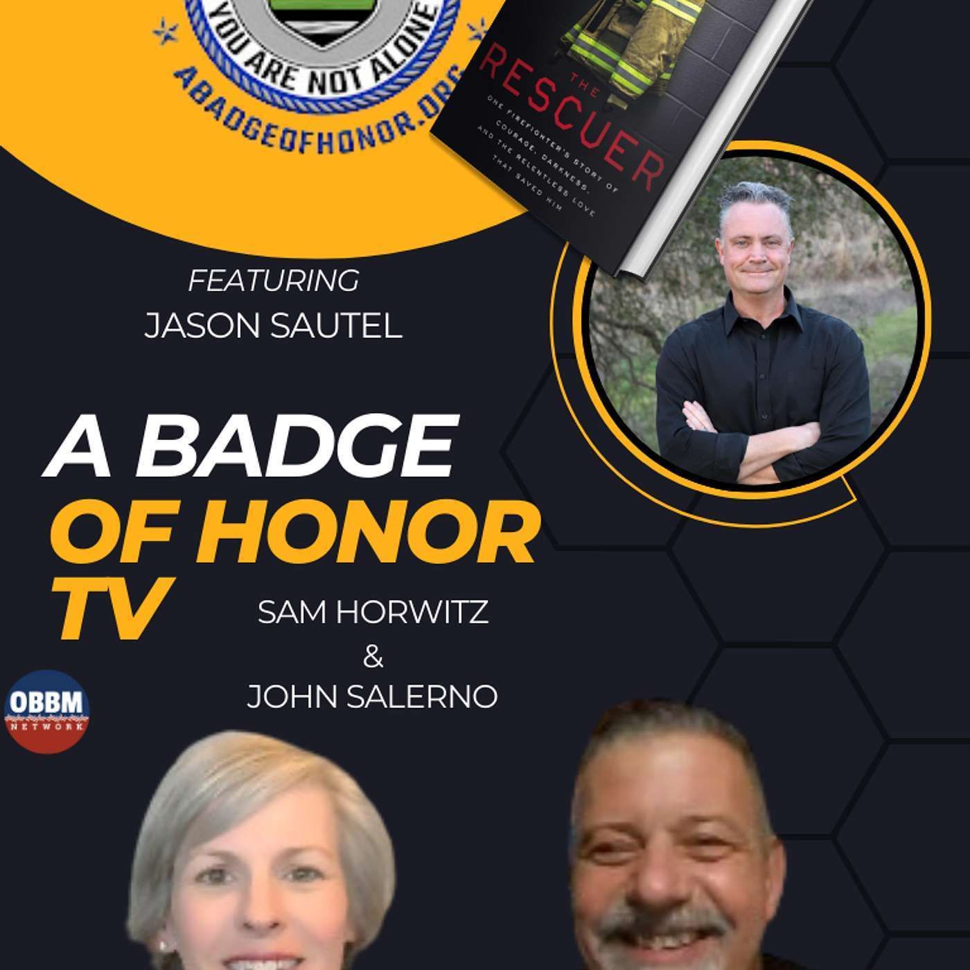 Ep. 102 Out of The Darkness, A Firefighters Story with Jason Sautel