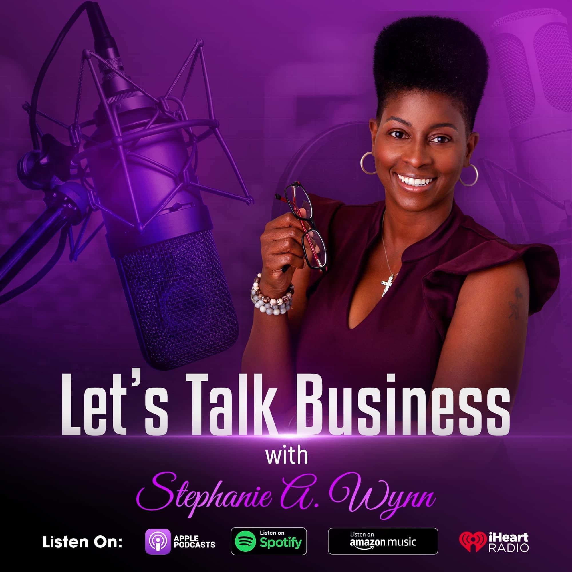 Let’s Talk Business with Stephanie A. Wynn