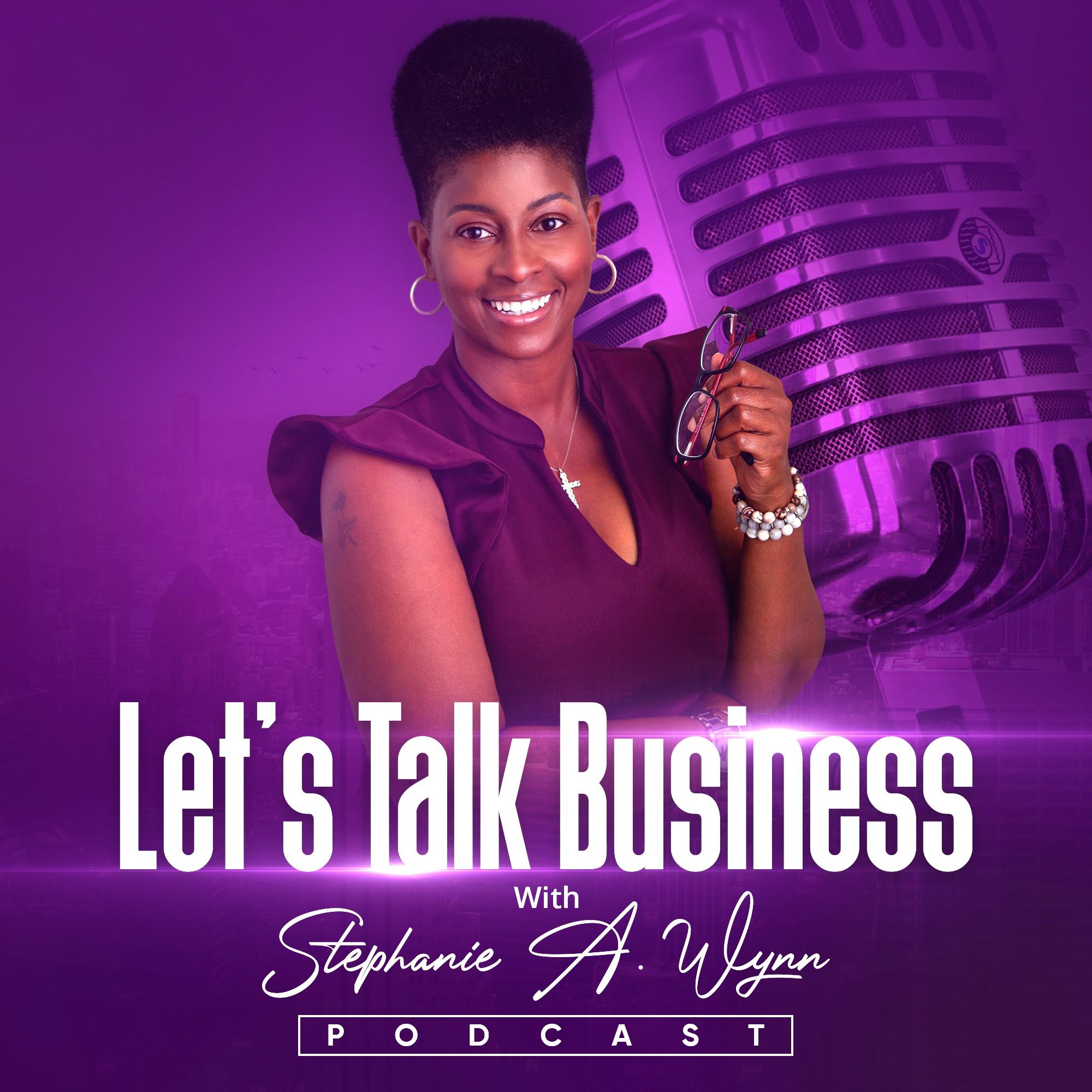 Let’s Talk Business with Stephanie A. Wynn