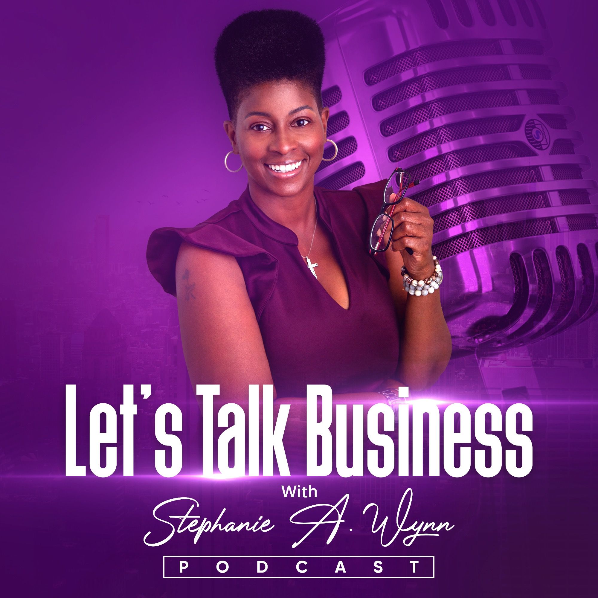 Let’s Talk Business with Stephanie A. Wynn
