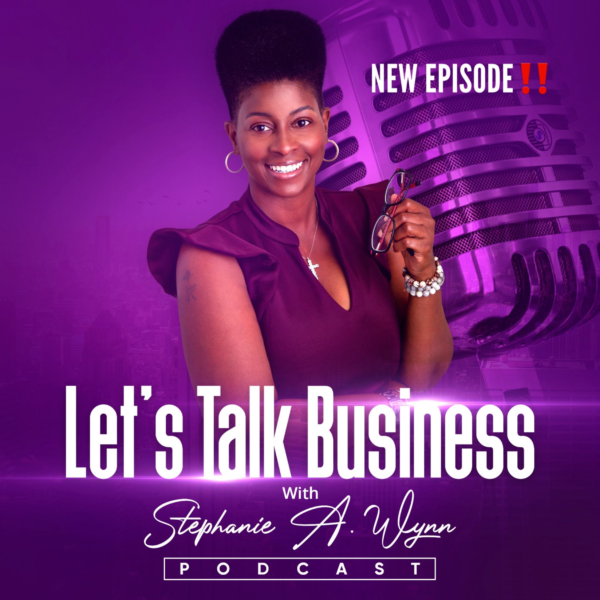 Let’s Talk Business with Stephanie A. Wynn