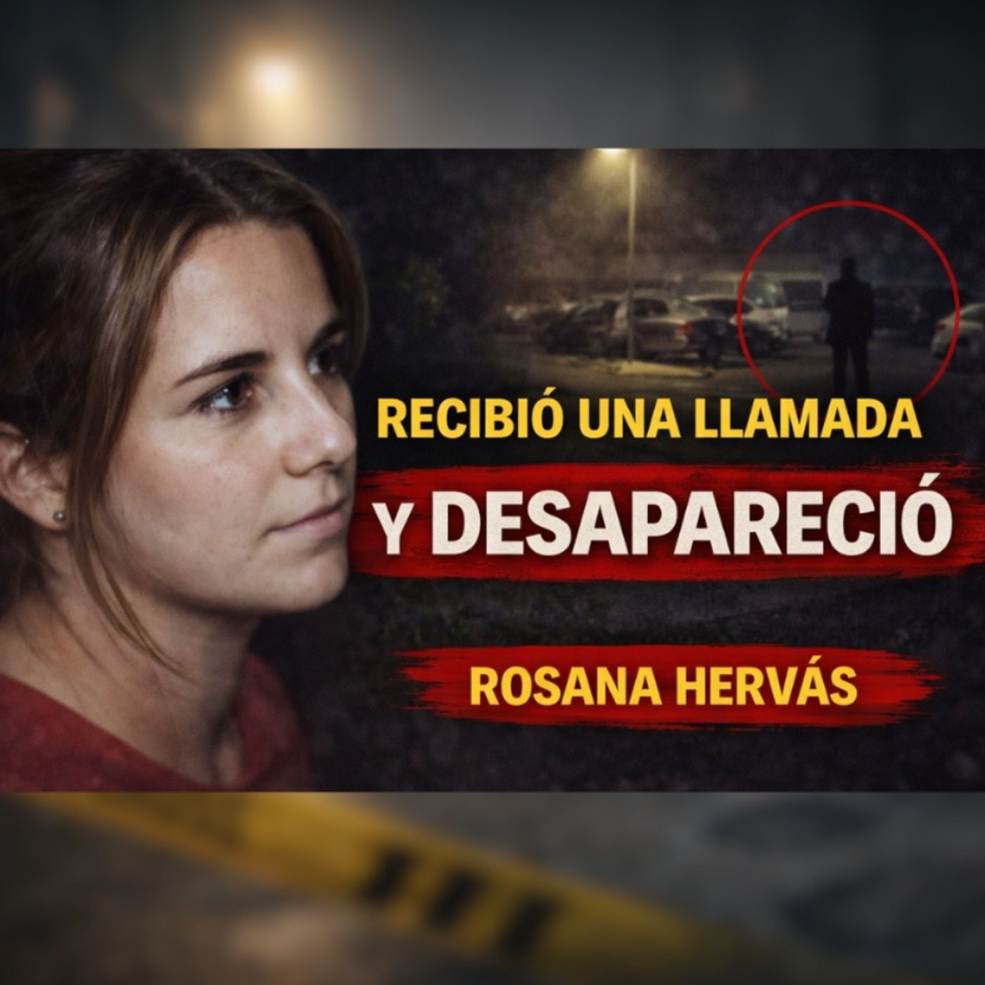 la última llamada la situaba en un parking.. | El caso de Rosana Hervás la última llamada la situaba en un parking.. | El caso de Rosana Hervás