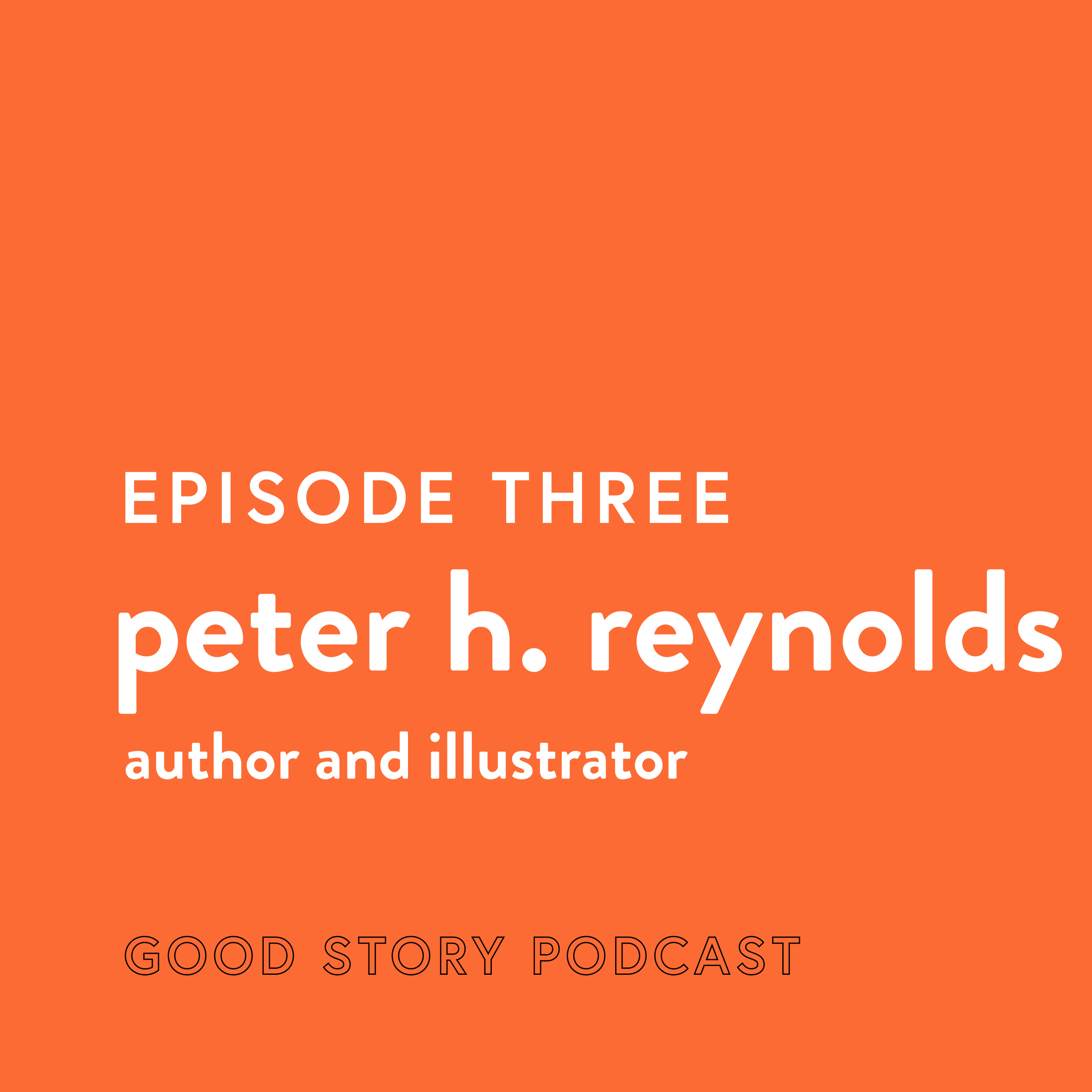 Episode 3: Peter H. Reynolds, Picture Book Author and Illustrator