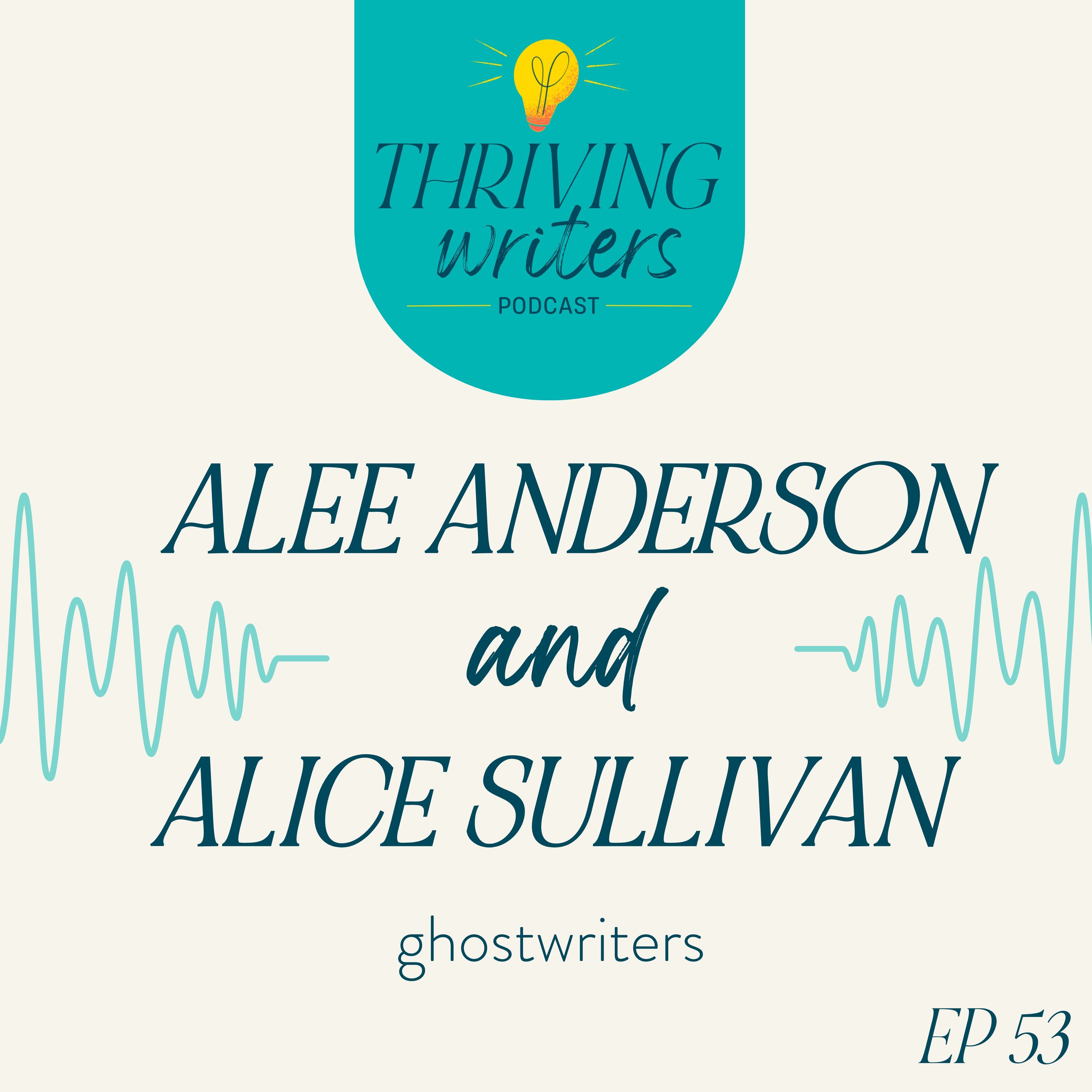 Episode 53: Alee Anderson & Alice Sullivan, Ghostwriters