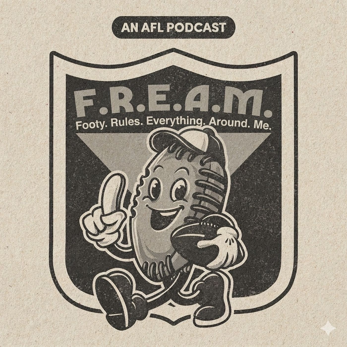 F.R.E.A.M (Footy. Rules. Everything. Around. Me.)