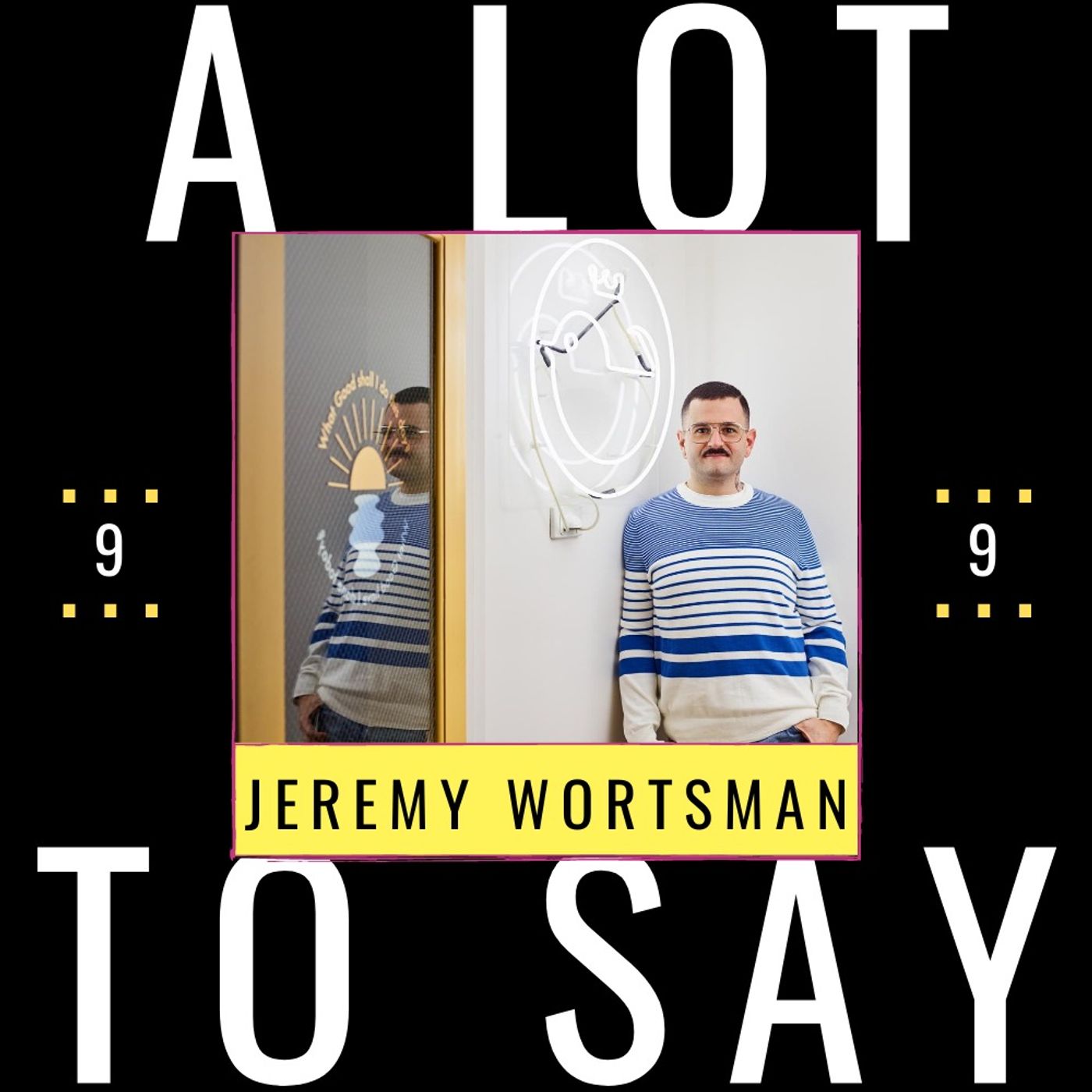 A LOT TO SAY PODCAST