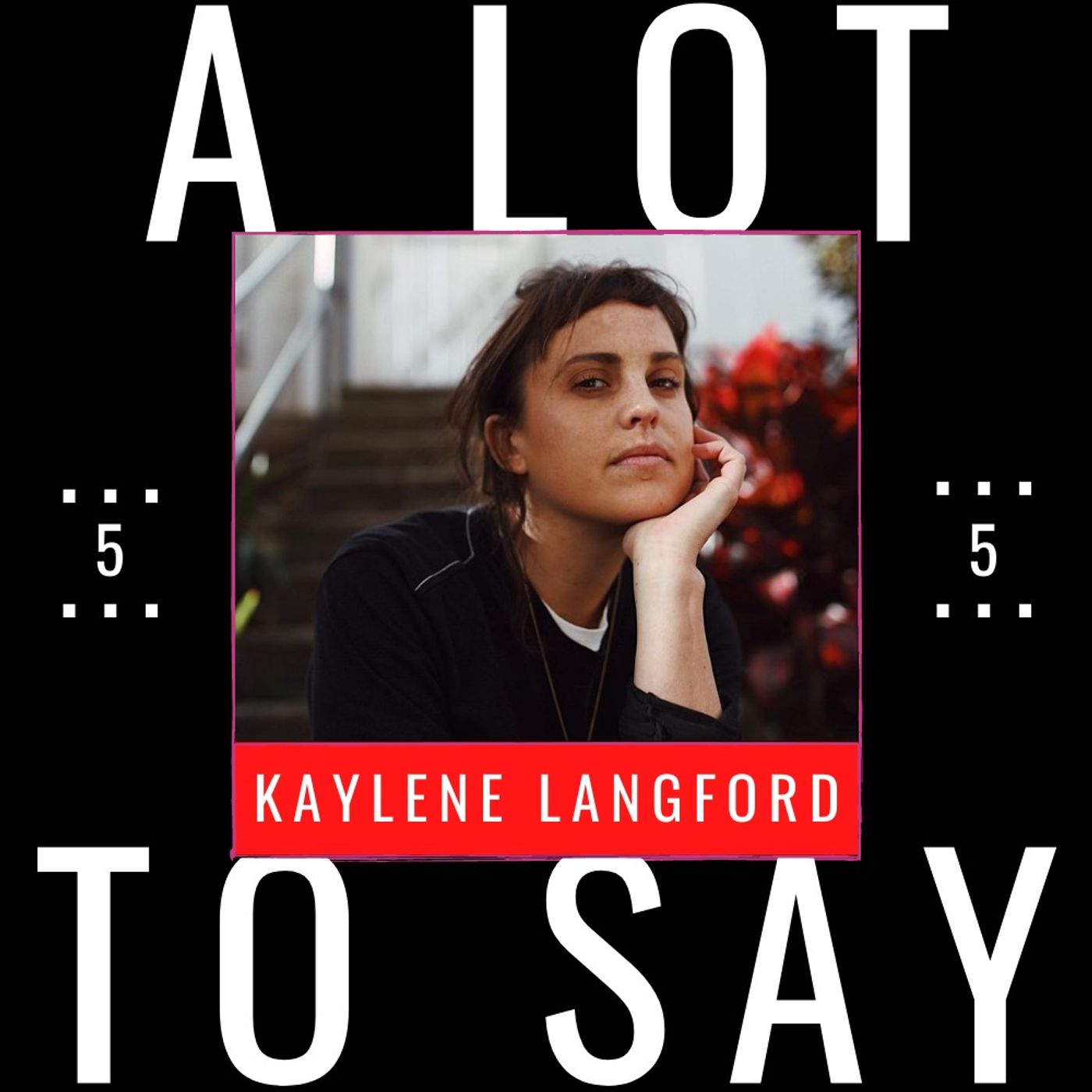 A LOT TO SAY PODCAST