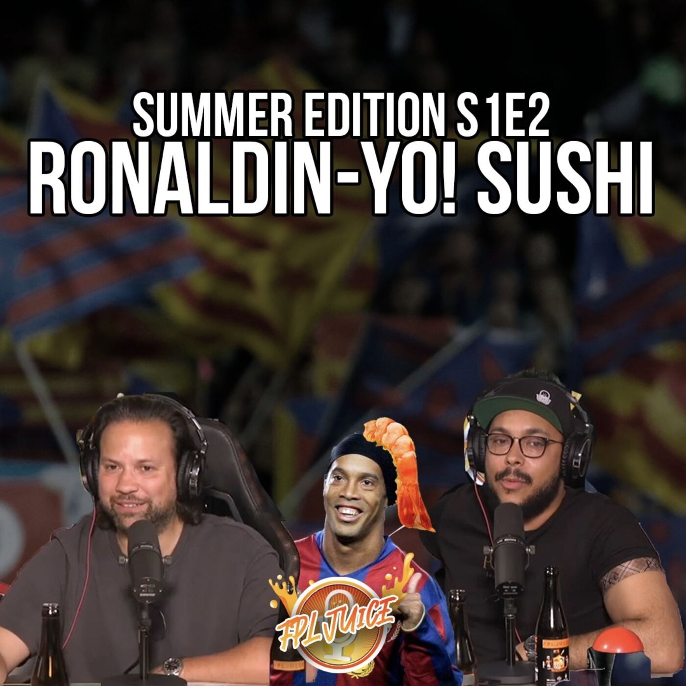FPL JUiCE SUMMER EDiTiON S1E2 - RONALDiN-YO! SUSHi