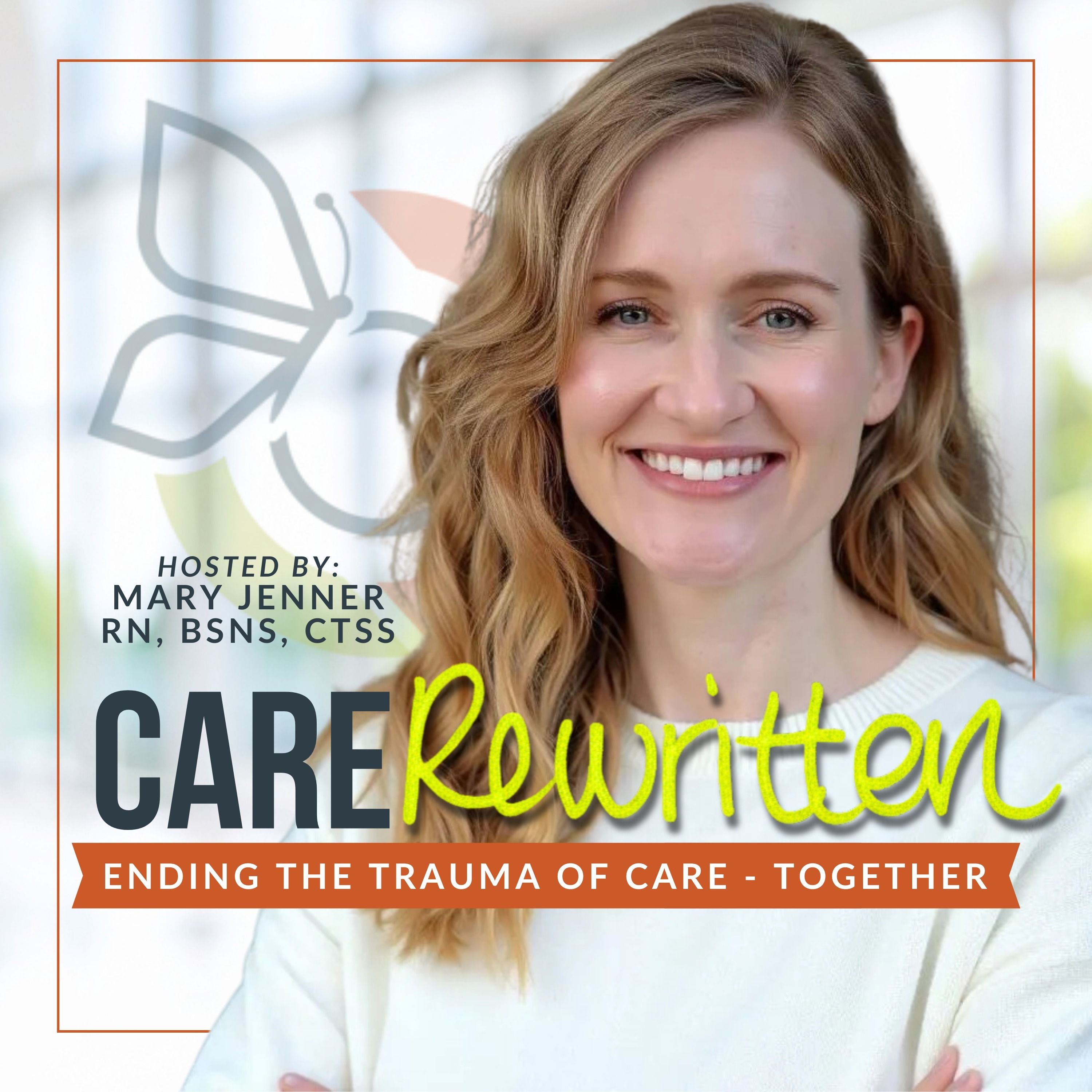 Care Rewritten | Ending the Trauma of Care Together