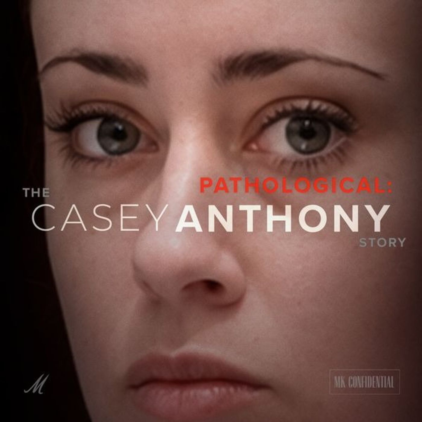 "Pathological: The Casey Anthony Story": The FULL MK Confidential Series episode artwork