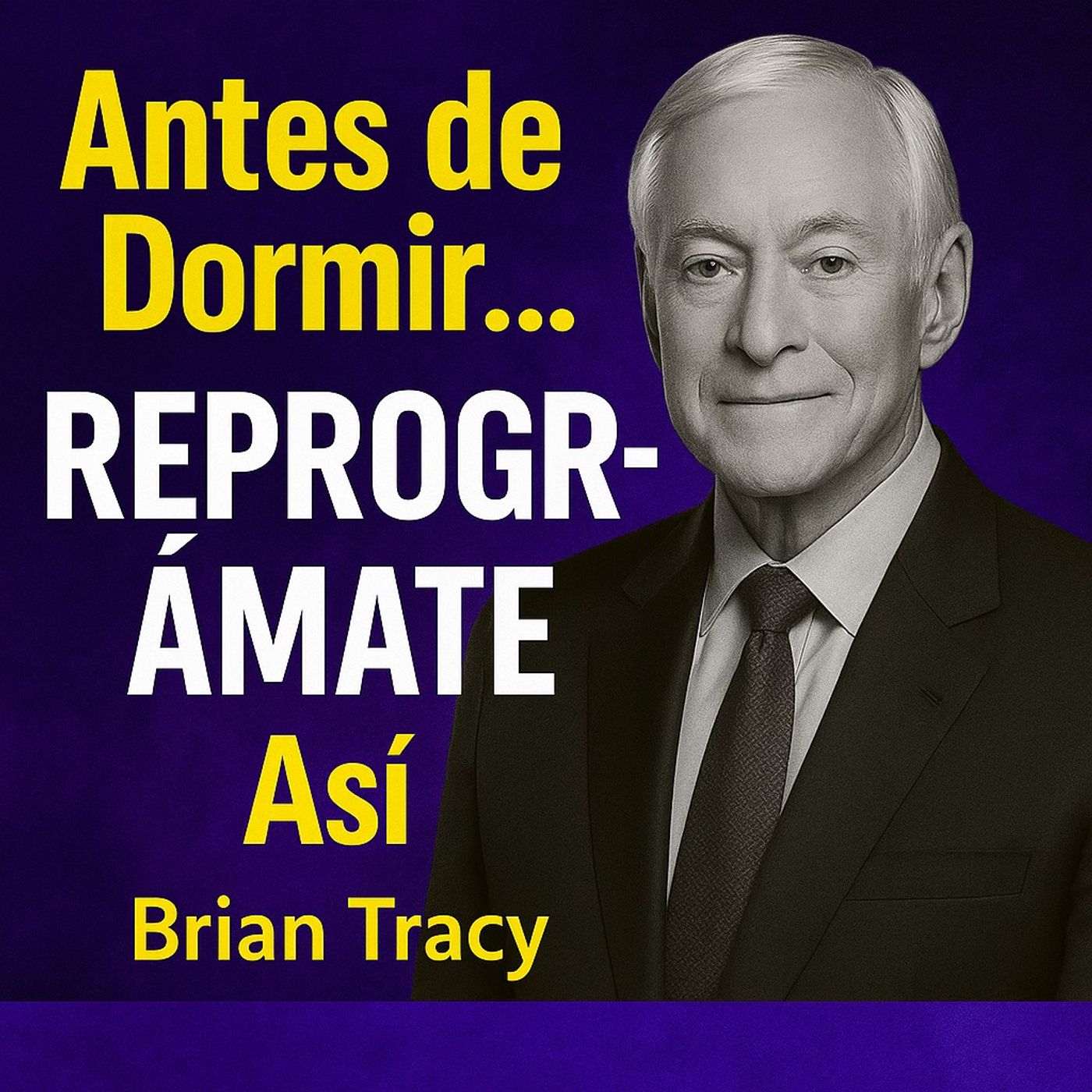 Antes de Dormir… REPROGRÁMATE Así 🧠| Brian Tracy episode artwork