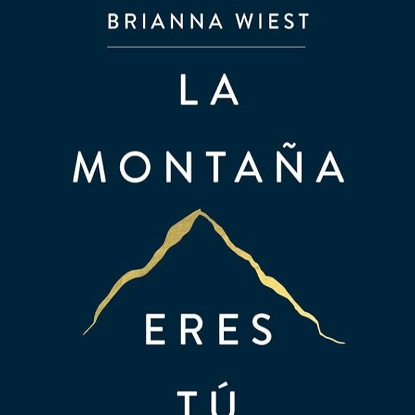 La montaña eres tú - Brianna Wiest