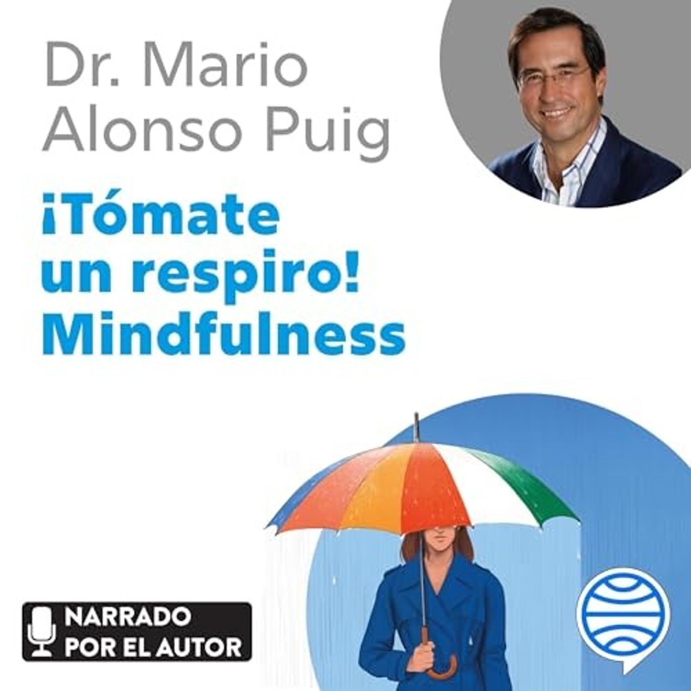 ¡Tómate un respiro! Mindfulness - Mario Alonso Puig