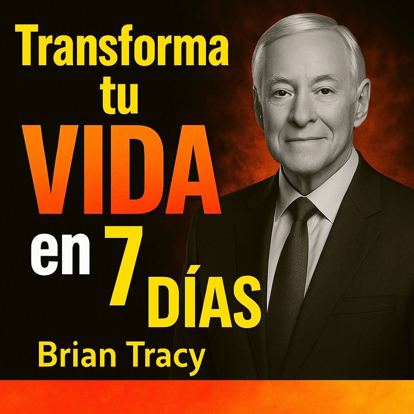 Transforma tu VIDA en 7 DÍAS 🧠🔥 | Brian Tracy Transforma tu VIDA en 7 DÍAS 🧠🔥 | Brian Tracy