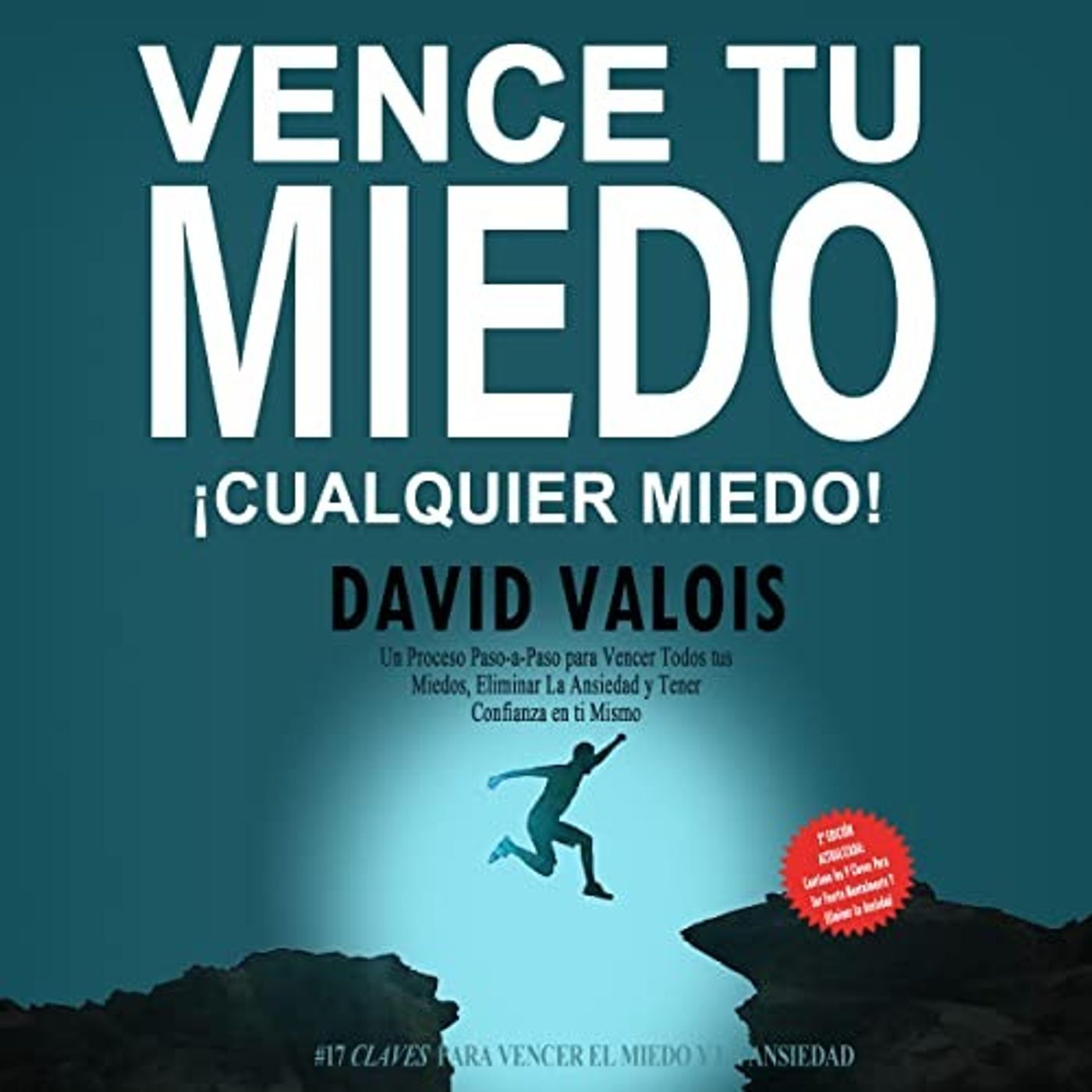 Cómo vencer tus Miedos y tener Confianza en ti mismo - David Valois