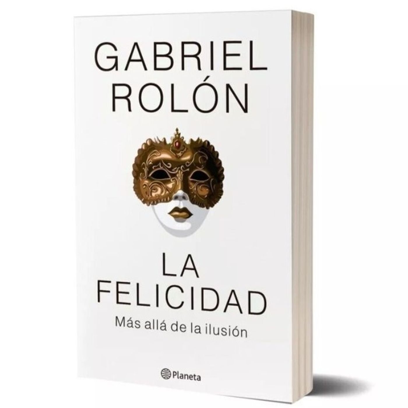 La felicidad: Más allá de la ilusión -  Gabriel Rolón