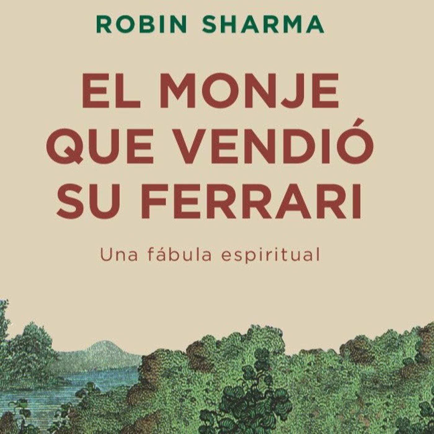 El monje que vendió su Ferrari -  Robin Sharma