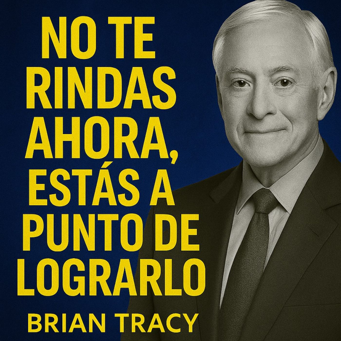 No Te Rindas Ahora, Estás a Punto de Lograrlo 🔥 - Brian Tracy episode artwork