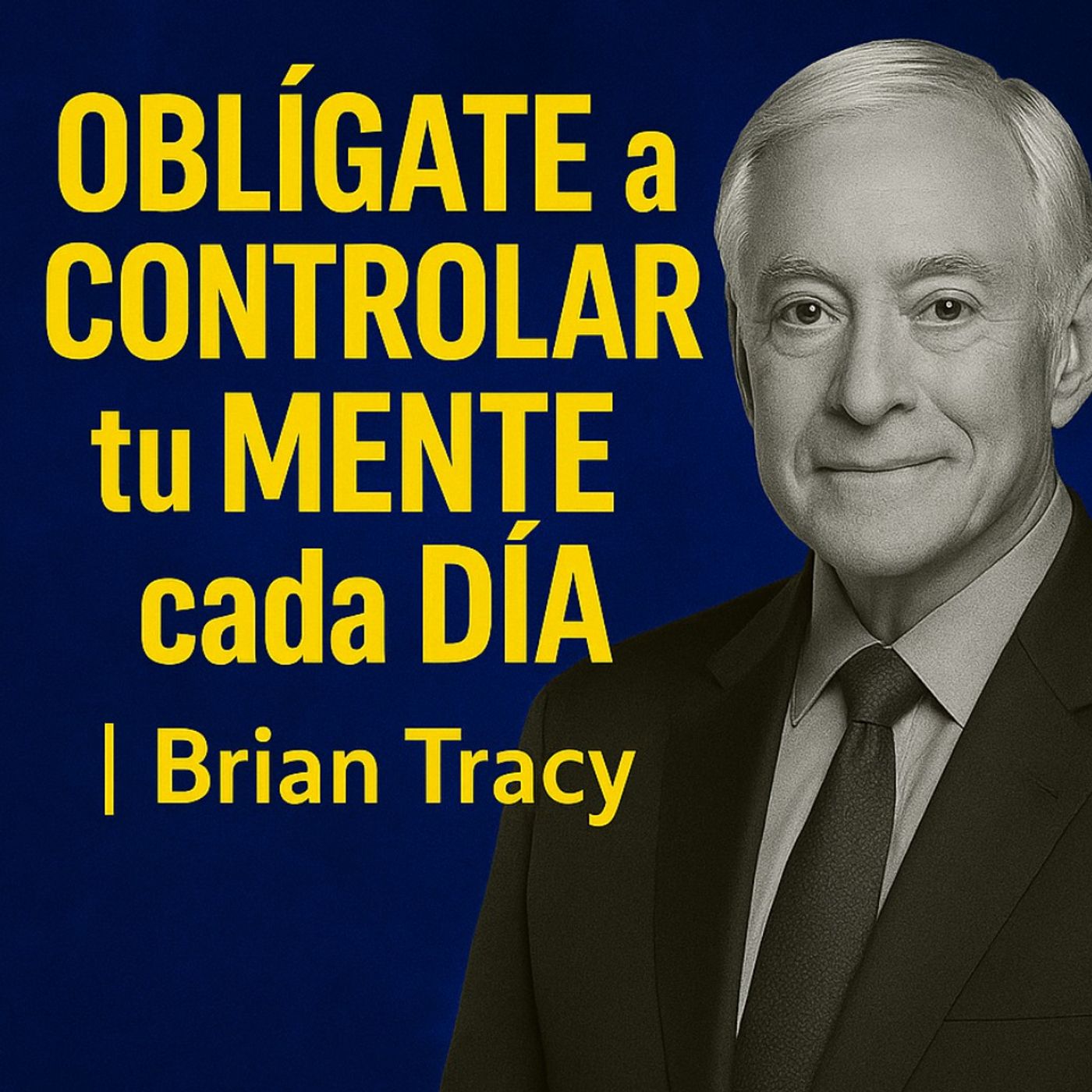 OBLÍGATE a CONTROLAR tu MENTE cada DIA 🧠🔥 | Brian Tracy OBLÍGATE a CONTROLAR tu MENTE cada DIA 🧠🔥 | Brian Tracy