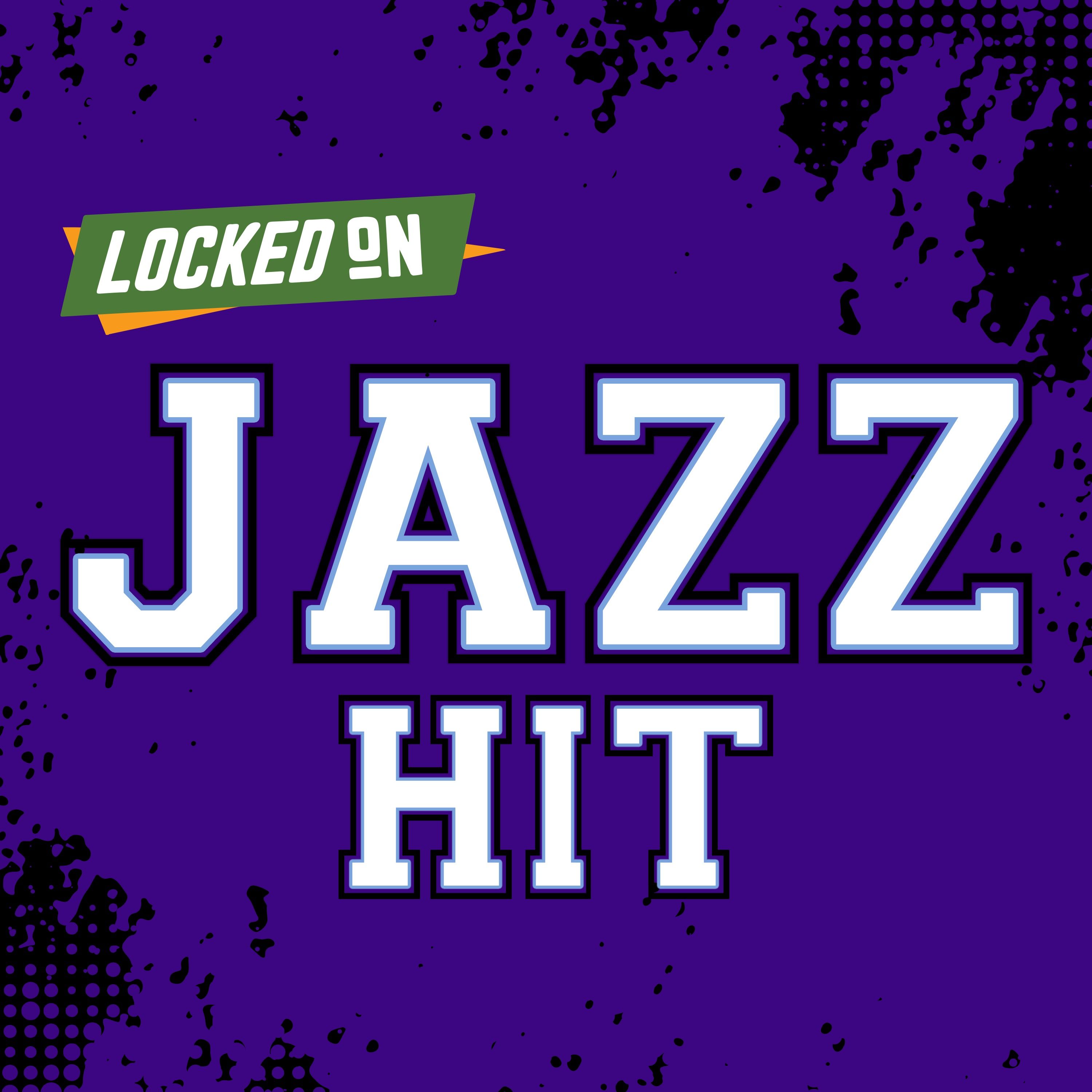 Podcast Locked On Jazz Hit - Quick Takes on the Utah Jazz