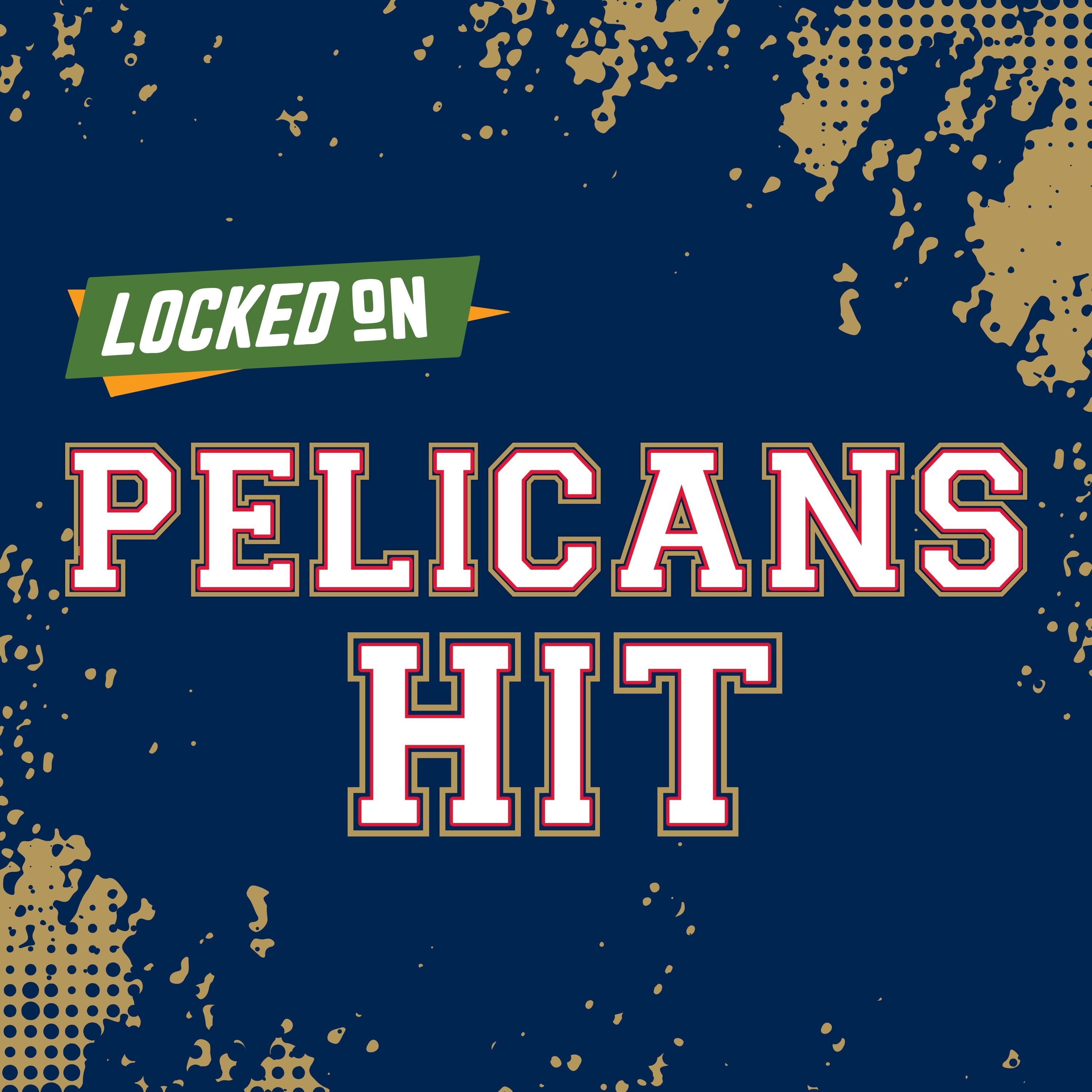 Locked On Pelicans Hit - Quick Takes on the New Orleans Pelicans cover art