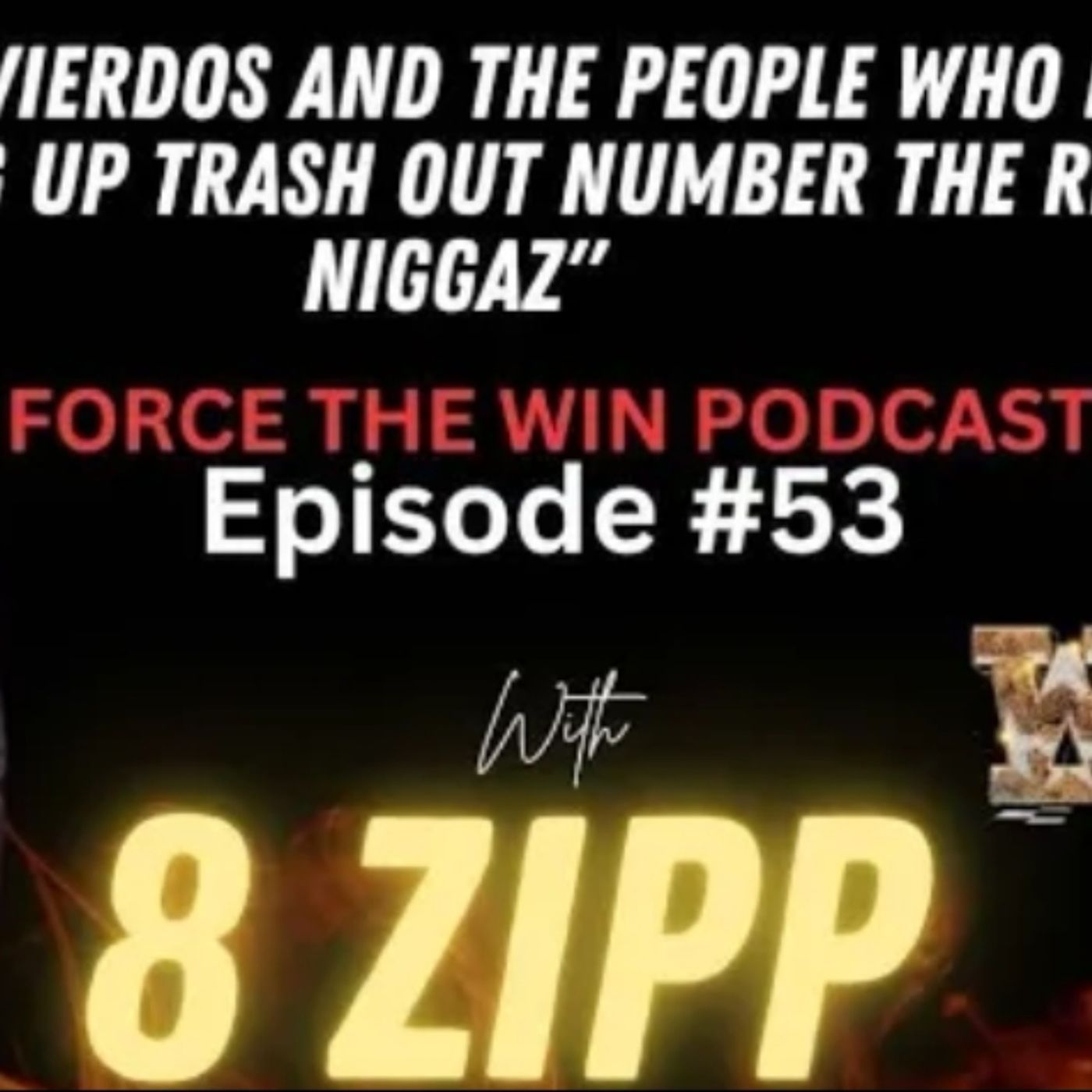 FORCE THE WIN PODCAST EPISODE #53 WITH SPECIAL GUEST 8 ZIPP episode artwork