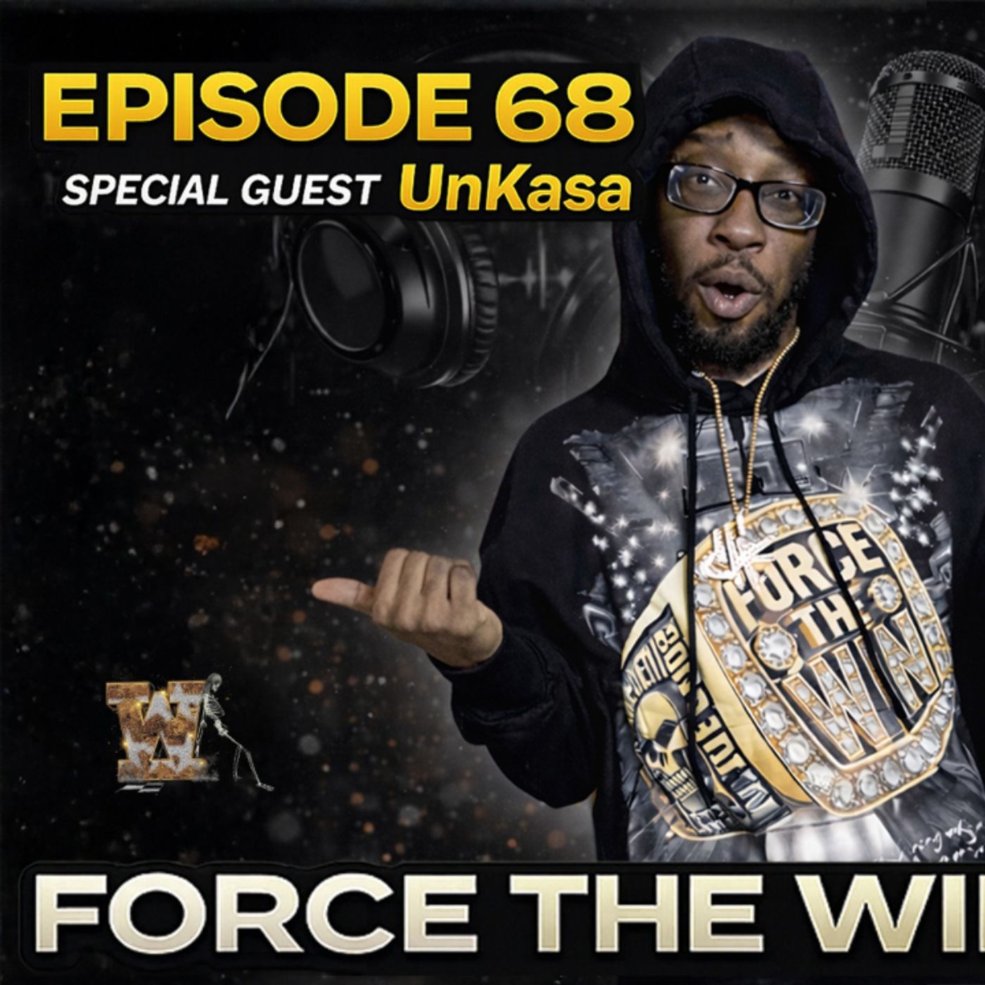 FORCE THE WIN PODCAST EPISODE #68 WITH SPECIAL GUEST UNKASA episode artwork