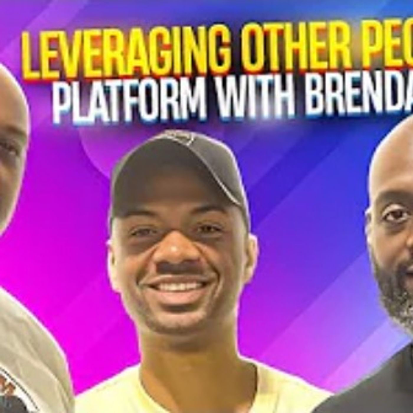 THE IMPORTANCE OF LEVERAGING OTHER PEOPLES PLATFORM WITH BRENDAN BOYD episode artwork