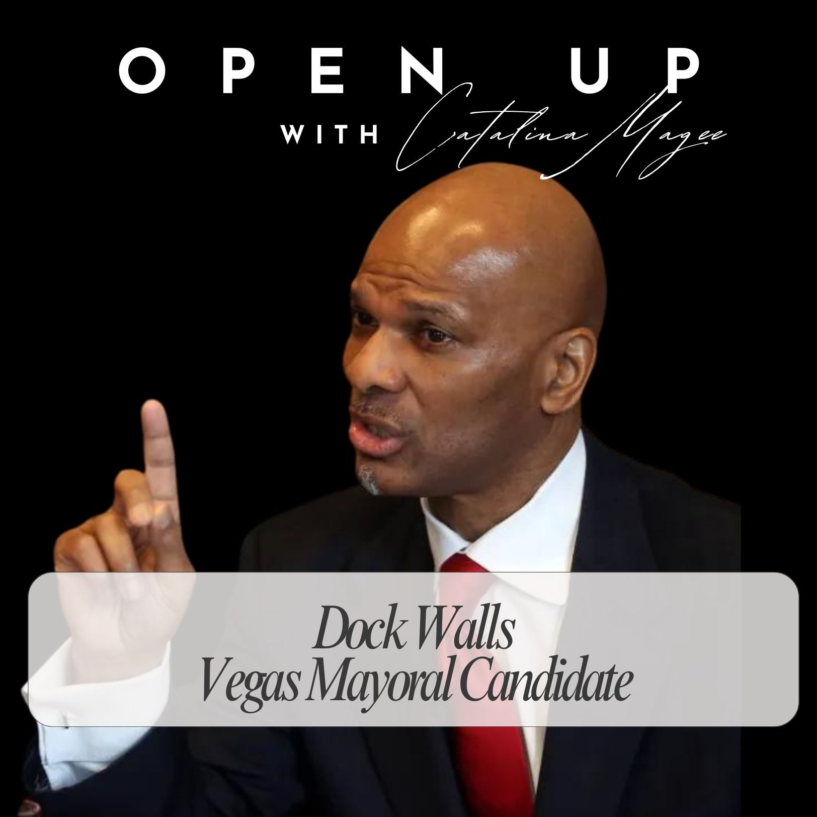 OPEN UP with Catalina Magee - Guest: Las Vegas Mayoral Candidate DOCK WALLS