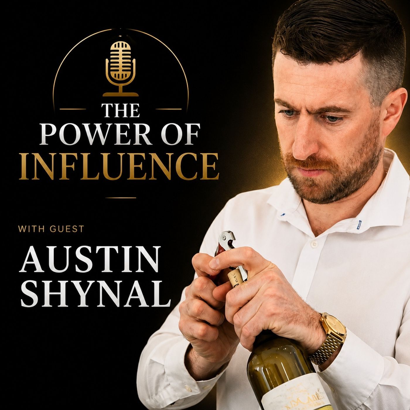 What Makes a Bottle of Wine Worth $100,000? | Austin Shynal | The Power of Influence episode artwork