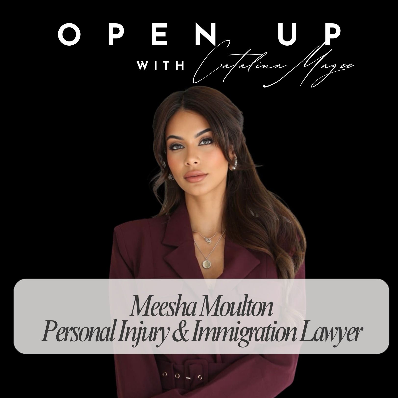 Open Up with Catalina Magee - Guest: Meesha Moulton, top-rated personal injury attorney in Las Vegas
