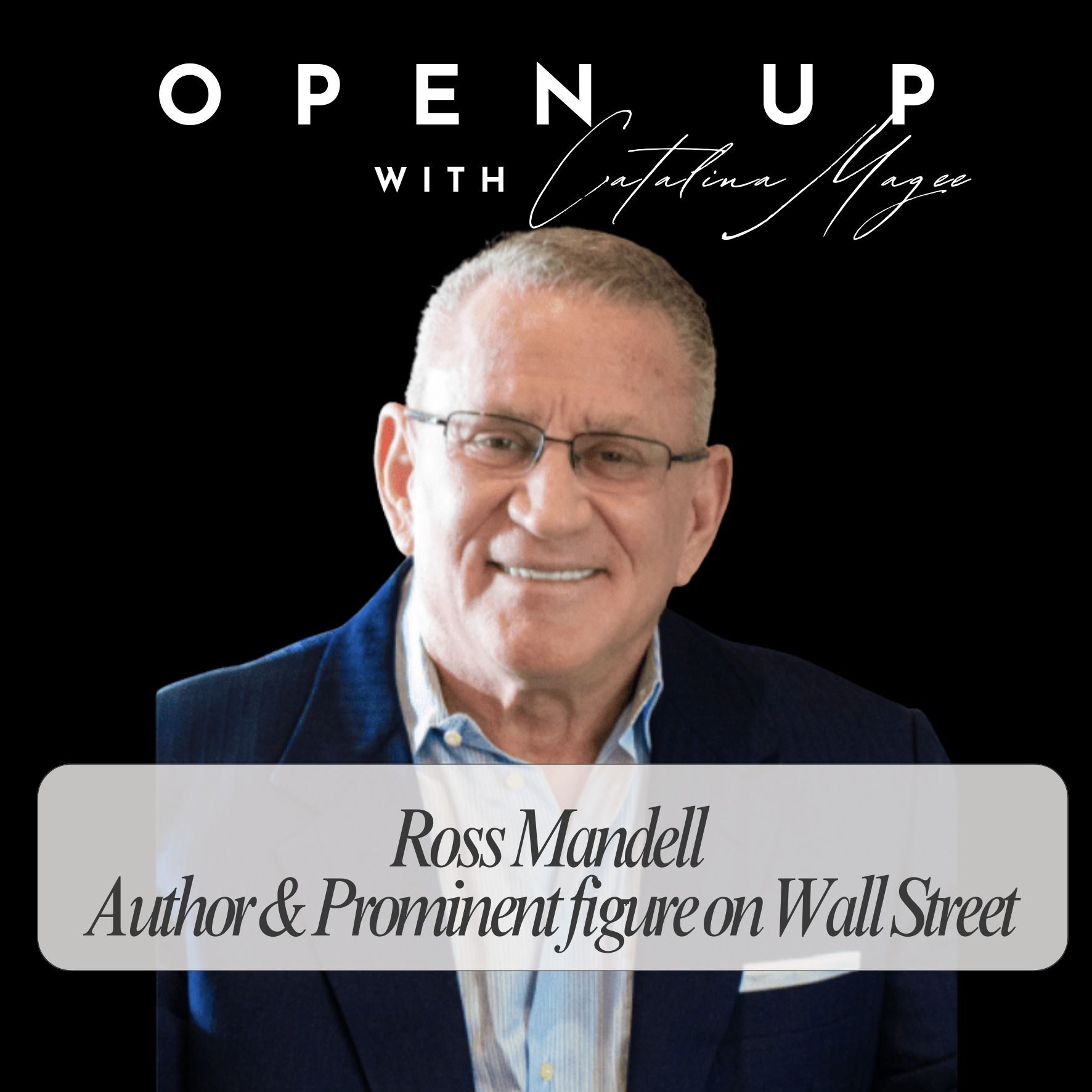 Open Up with Catalina Magee - Guest: Ross Mandell