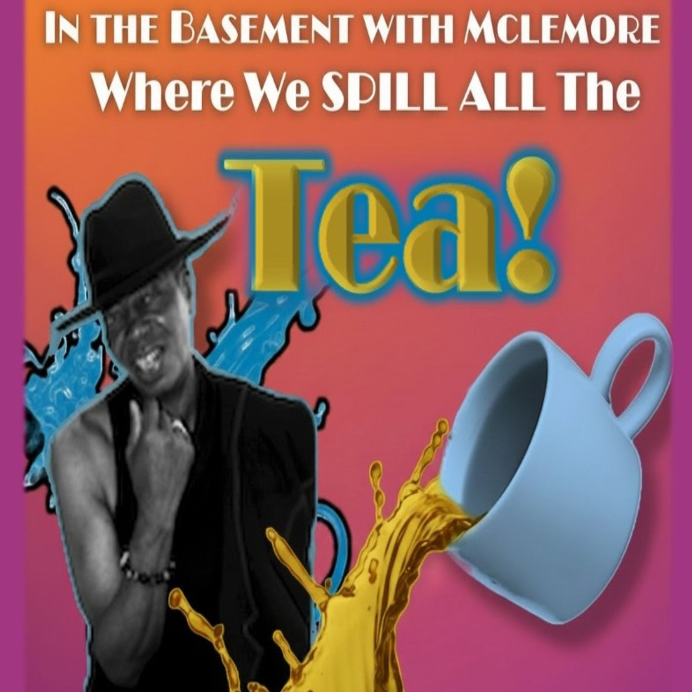 In The Basement with McLemore - WE SPILL THE TEA!