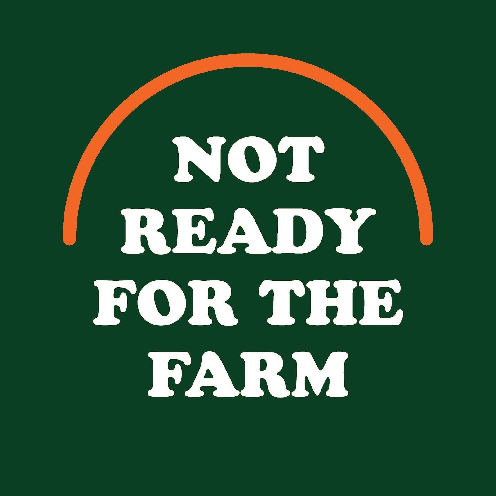 Not Ready For The Farm