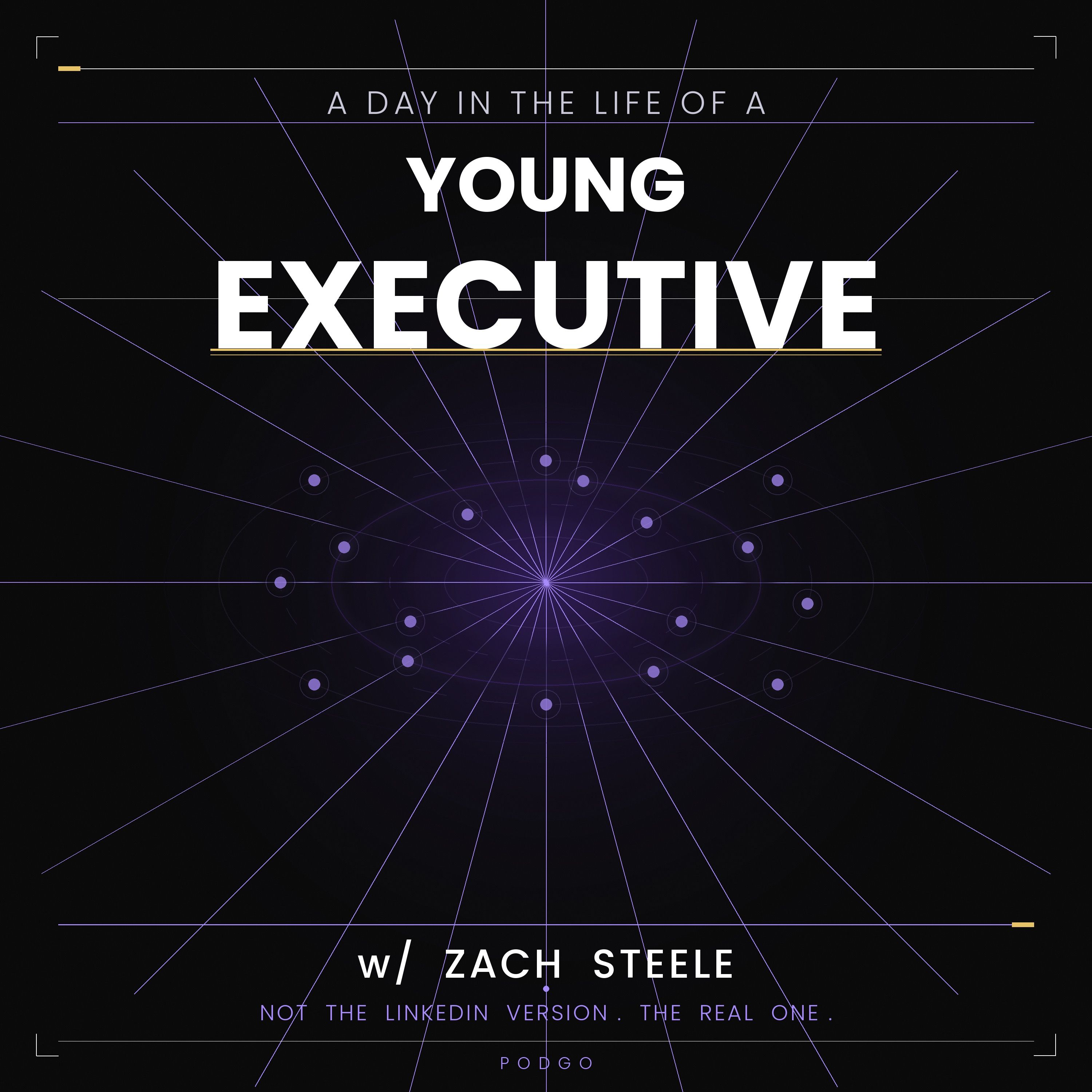A Day in the Life of a Young Executive w/ Zach Steele