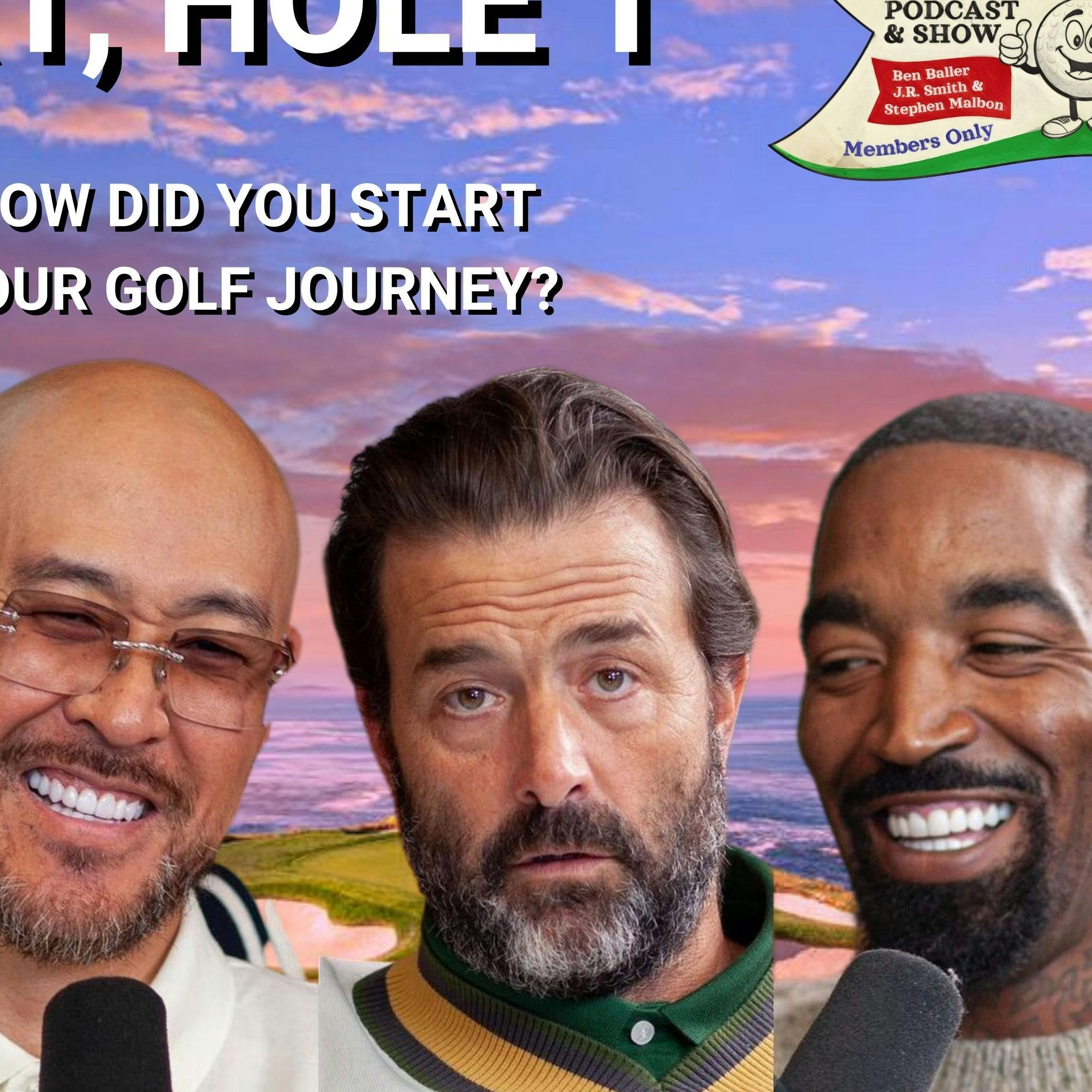 J.R. Smith, Stephen Malbon & Ben Baller on How This Began, When Golf Hooks You In, Bucket List Guests, Playing & Plans To Podcast Worldwide & more episode artwork