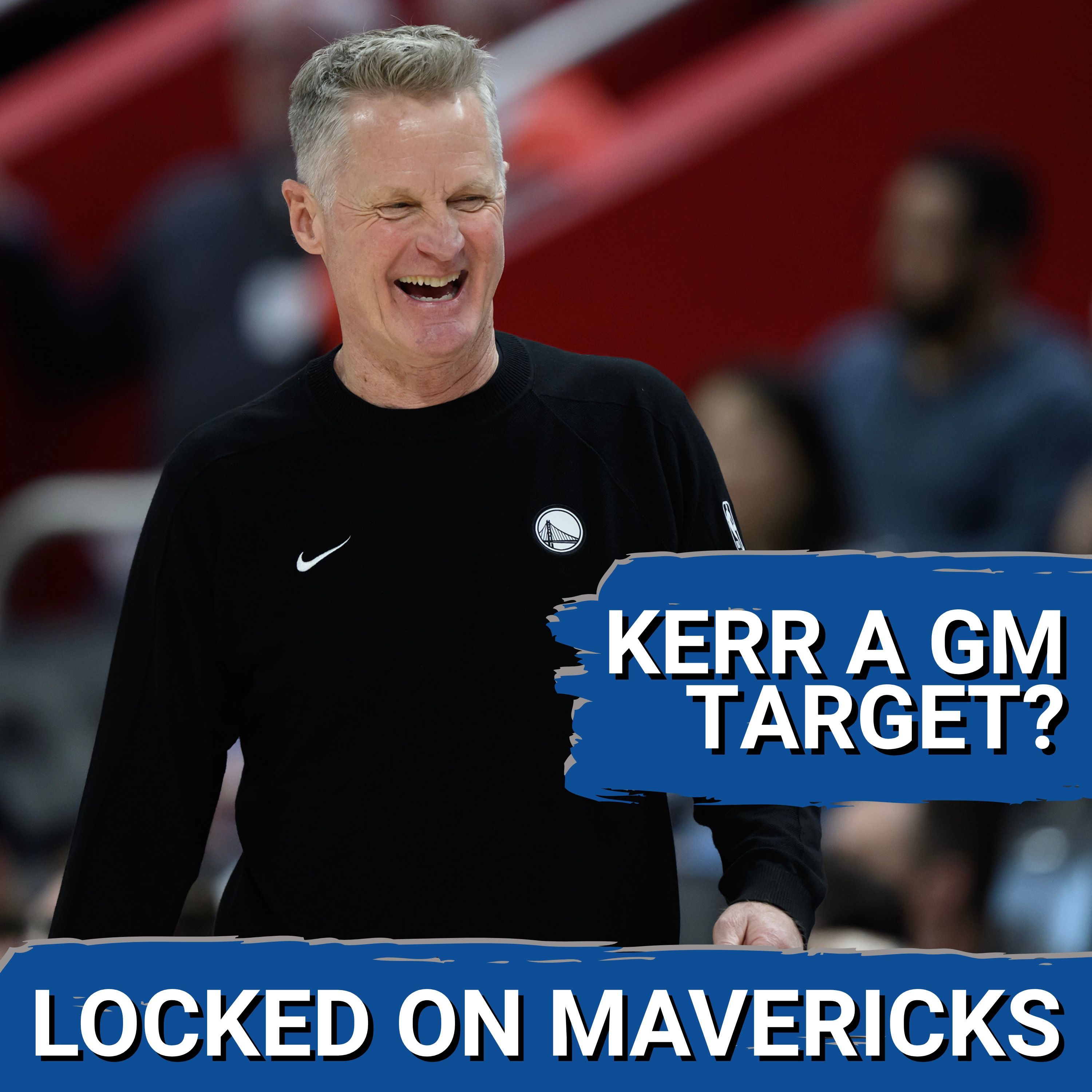 Should the Dallas Mavericks Pursue Steve Kerr as their Next GM?