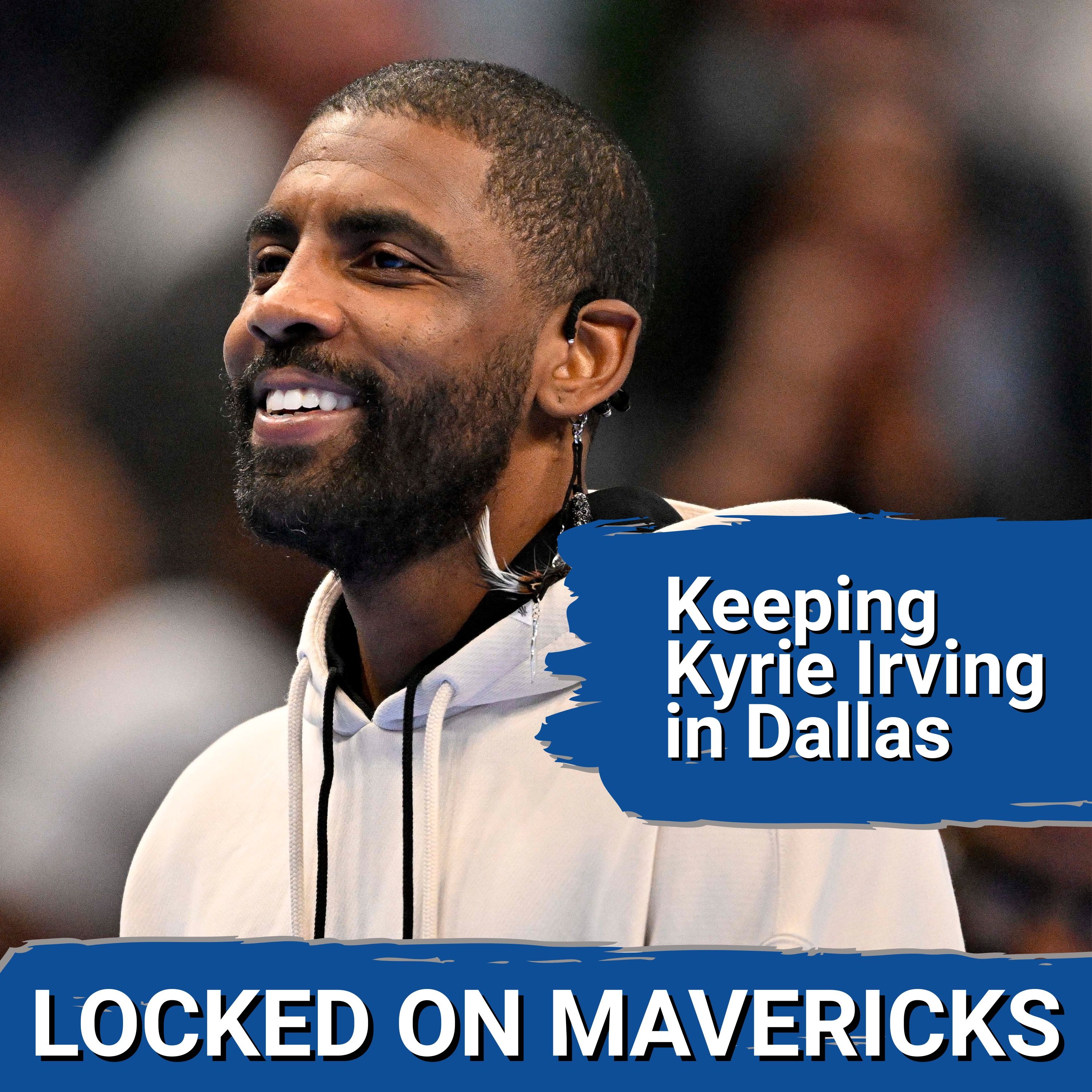 Why the Dallas Mavericks Should NOT TRADE Kyrie Irving