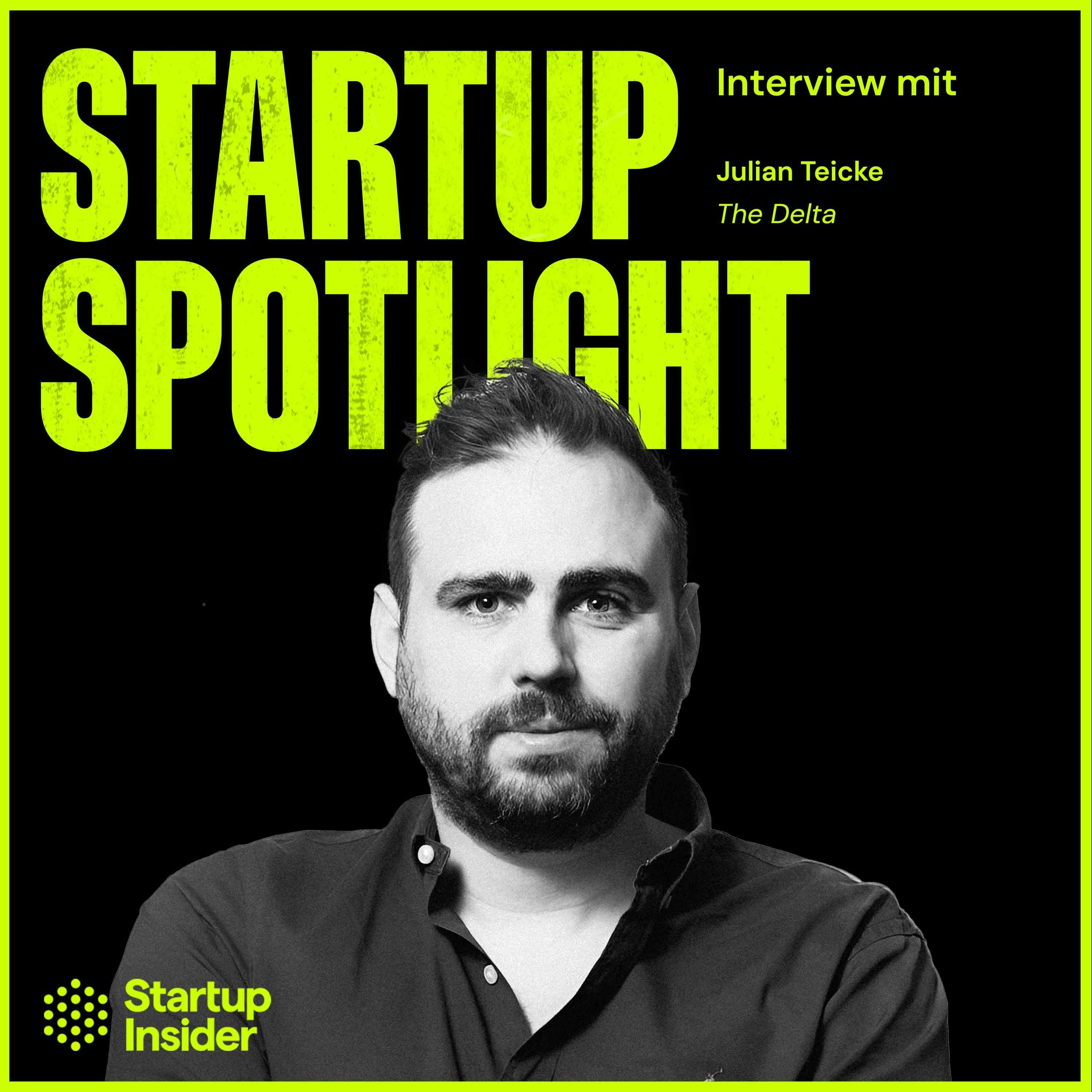 „Berlin ist selten Liebe auf den ersten Blick, aber dann die wahre Liebe" – Julian Teicke (The Delta) will Europas führendes Tech-Hub bauen